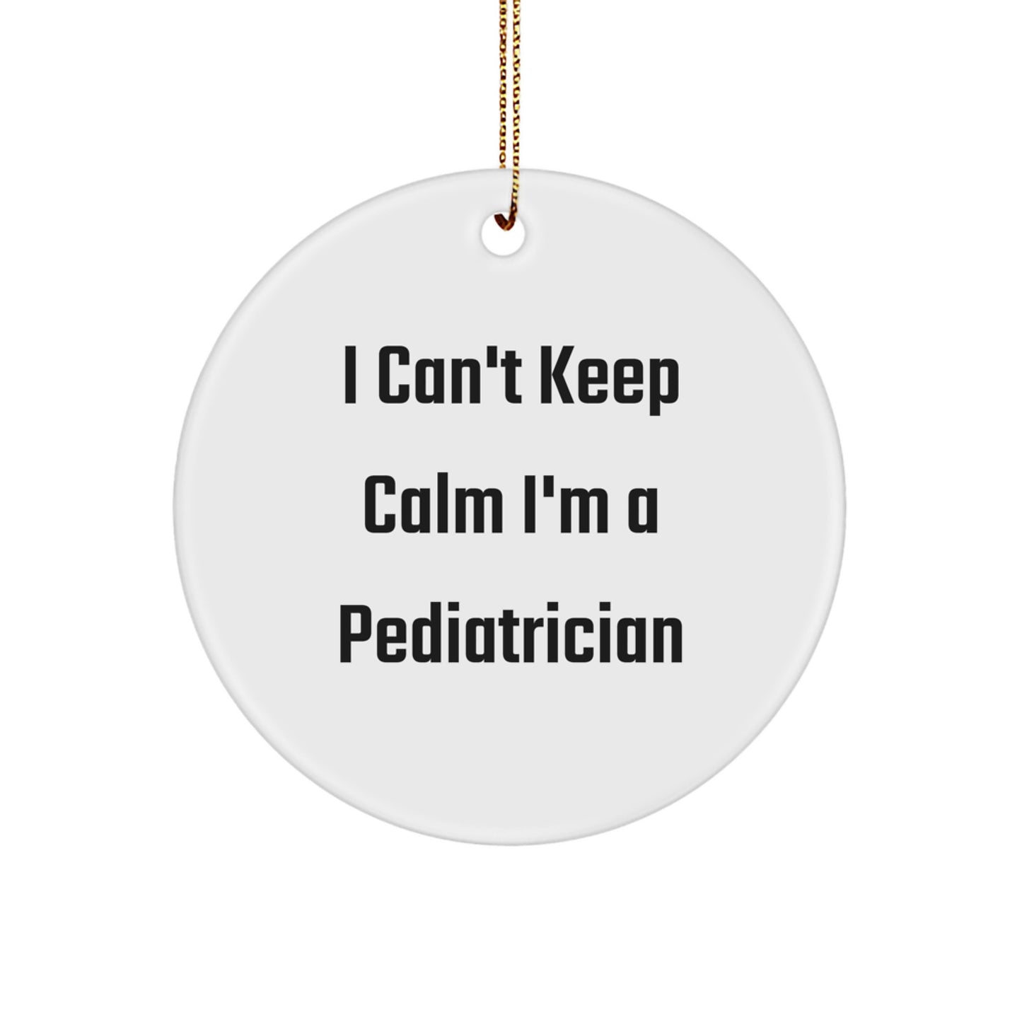 Funny Pediatrician Gifts from Friends - I Can't Keep Calm Christmas Ornament for Pediatrician Office Decor - Image 1