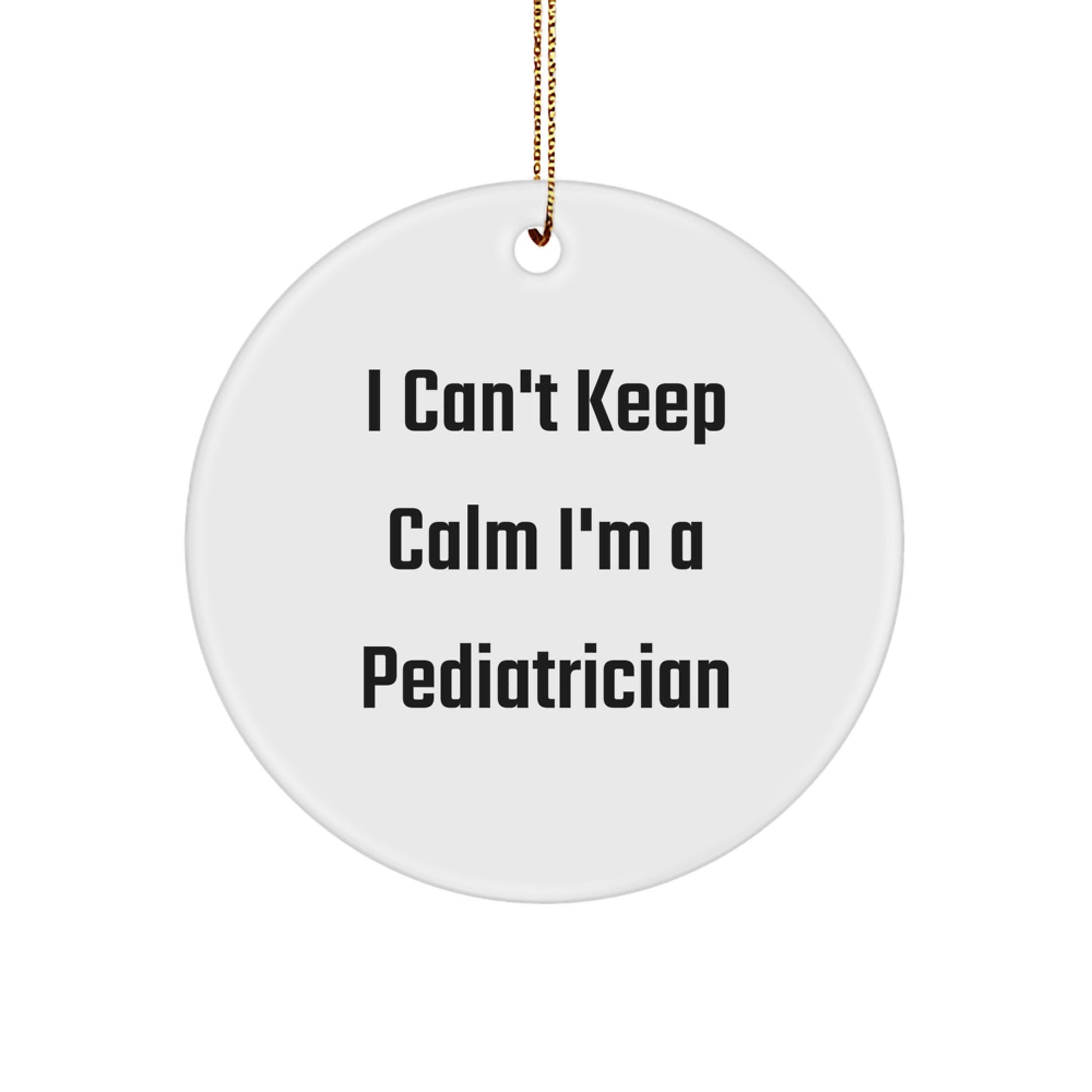 Funny Pediatrician Gifts from Friends - I Can't Keep Calm Christmas Ornament for Pediatrician Office Decor - Image 1
