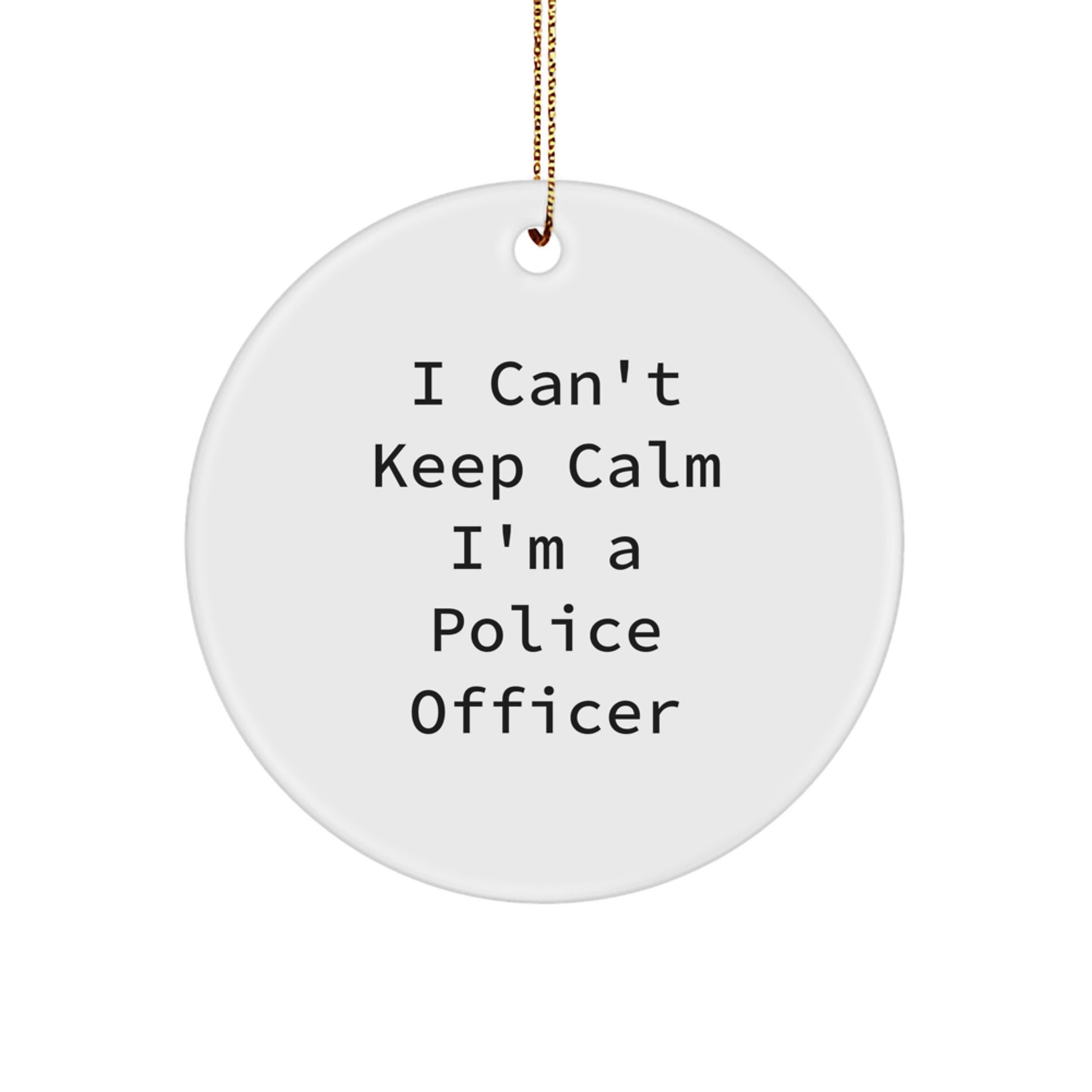 Funny Police Officer Gifts for Men, I Can't Keep Calm Circle Ornament, White Christmas Unique Gifts from Family - Image 1
