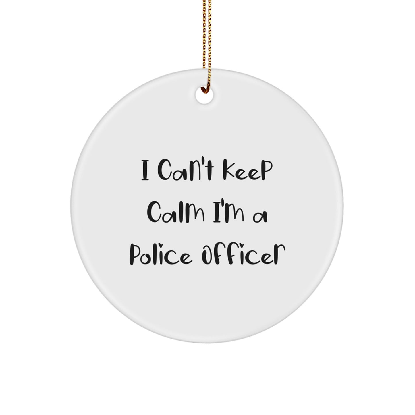 Funny Police Officer Circle Ornament Gifts for Men Women Friends Christmas Unique Presents - 'I Can't Keep Calm I'm A Police Officer' - Image 1