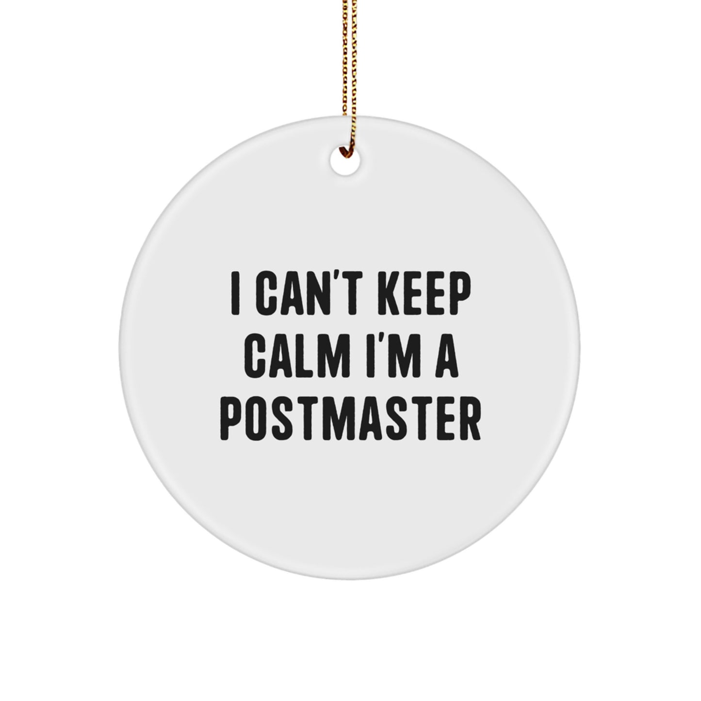 Funny Postmaster Gifts I Can't Keep Calm Circle Ornament, Gifts from Family for Postmaster, Unique Christmas Ornament - Image 1