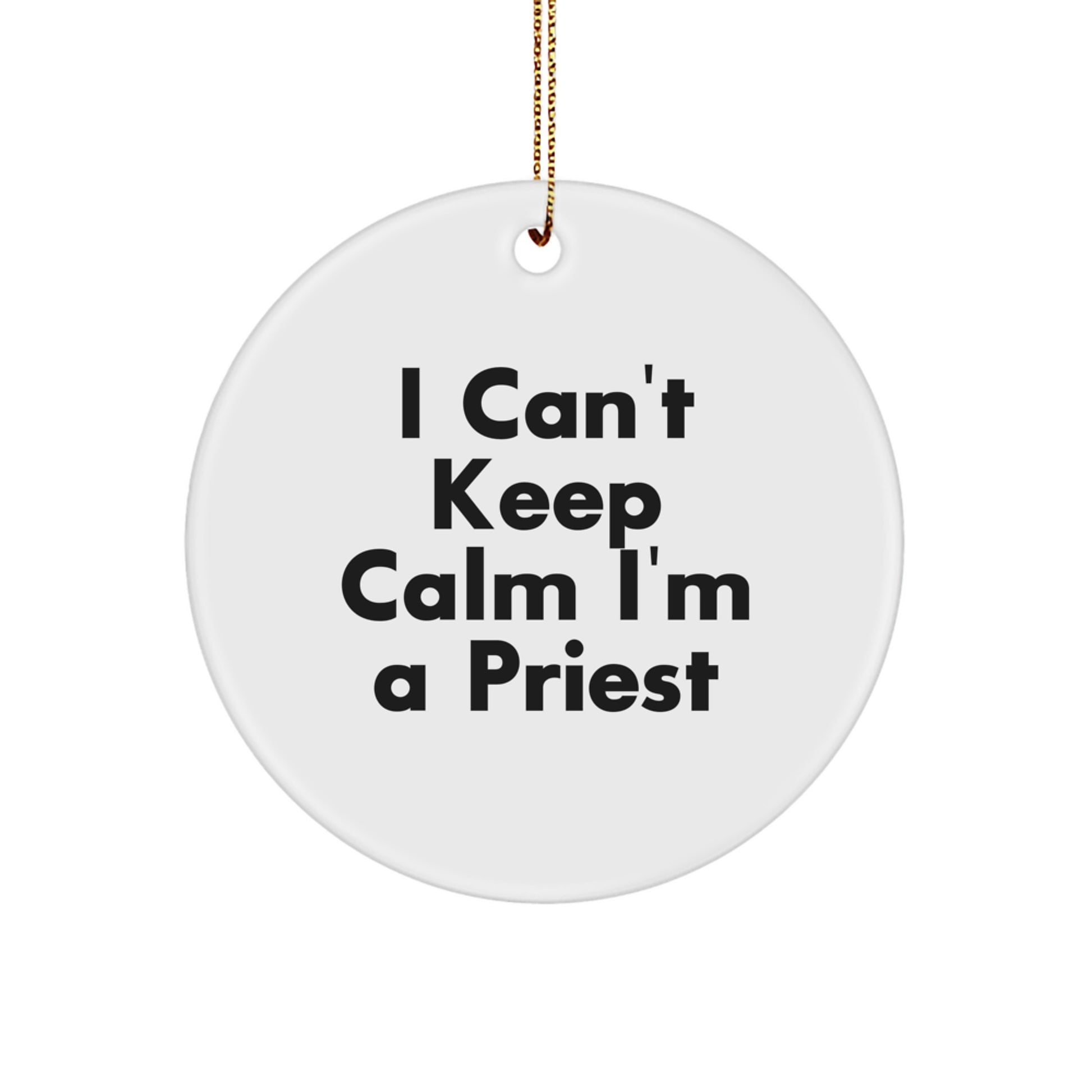 Funny I Cant Keep Calm I'm A Priest Circle Ornament Gifts from Men to Priest - Image 1
