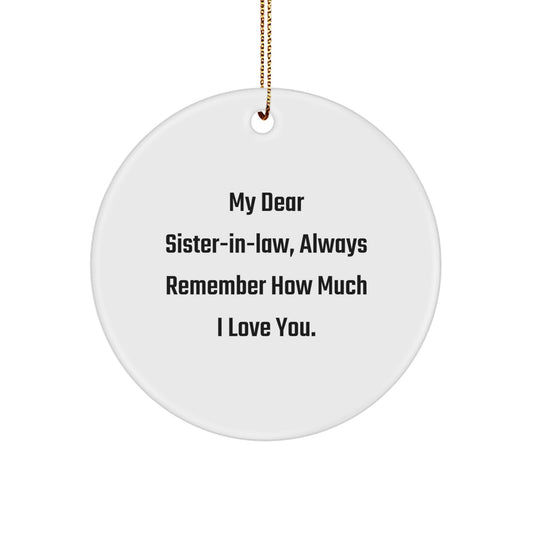 Funny Sister-in-law Gifts from Men, Women, Friends, Christmas Unique Circle Ornaments with Quote 'My Dear Sister-in-law, Always Remember How Much I Love You.' - Image 1