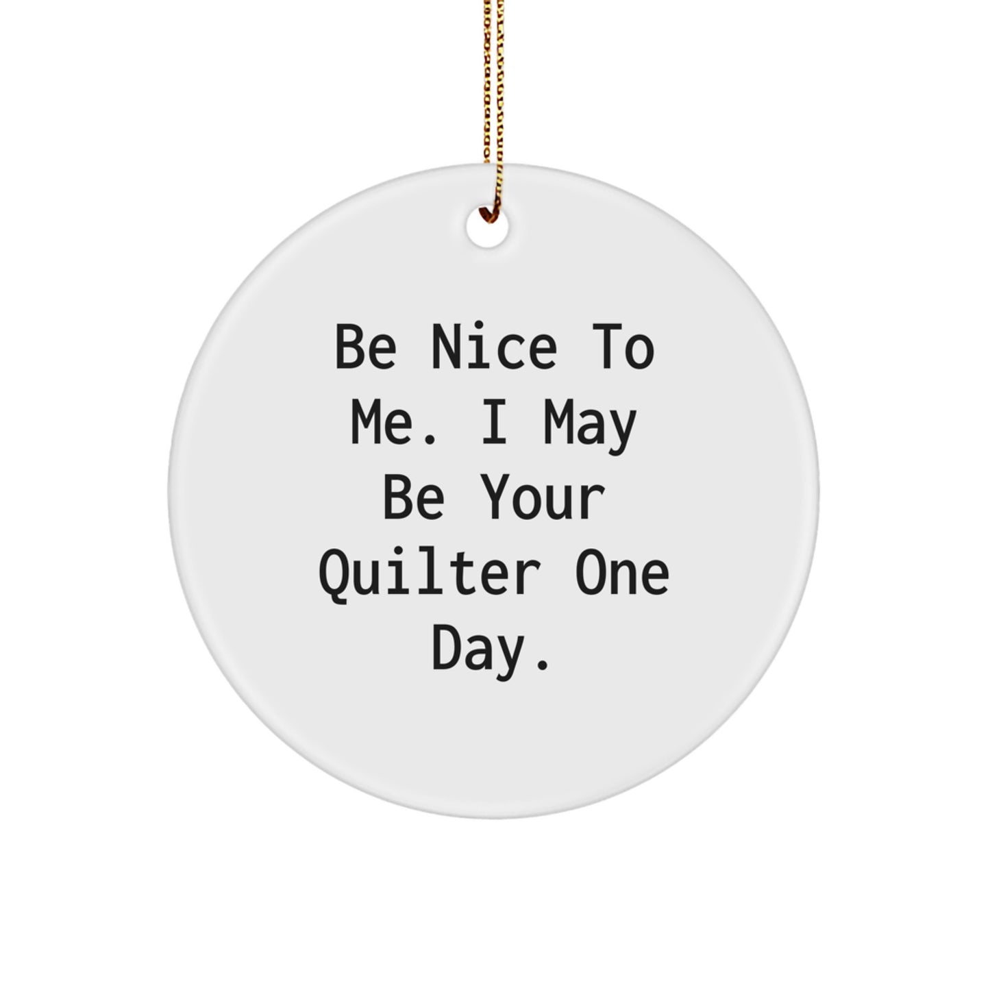 Funny Quilter Gifts for Women, Circle Ornament with Inspirational Quote, Gifts from Friends for Christmas - Image 1