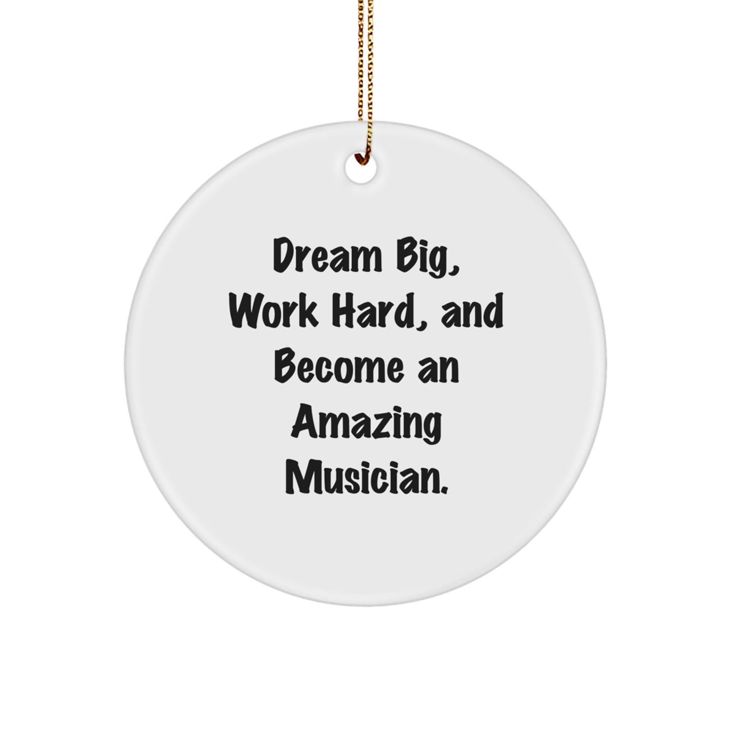 Funny Musician Circle Ornament Gifts from Friends and Family for Musician Christmas Unique Decorations - Dream Big Work Hard Become Amazing Musician - Image 1