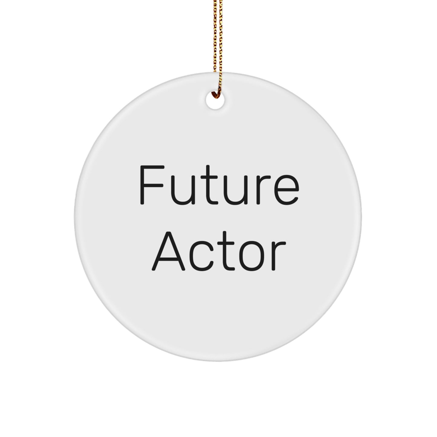 Funny Inspirational Actor Gifts from Family, Christmas Unique Gifts for Actor, Actor Circle Ornament with Future Actor Quote - Image 1