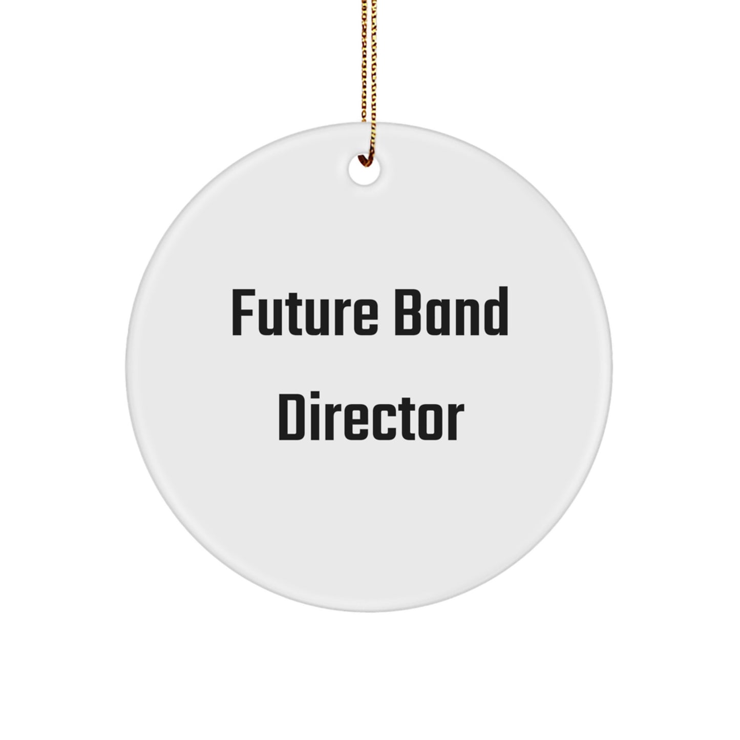 Funny Future Band Director Christmas Circle Ornament Gifts from Men to Family - Image 1