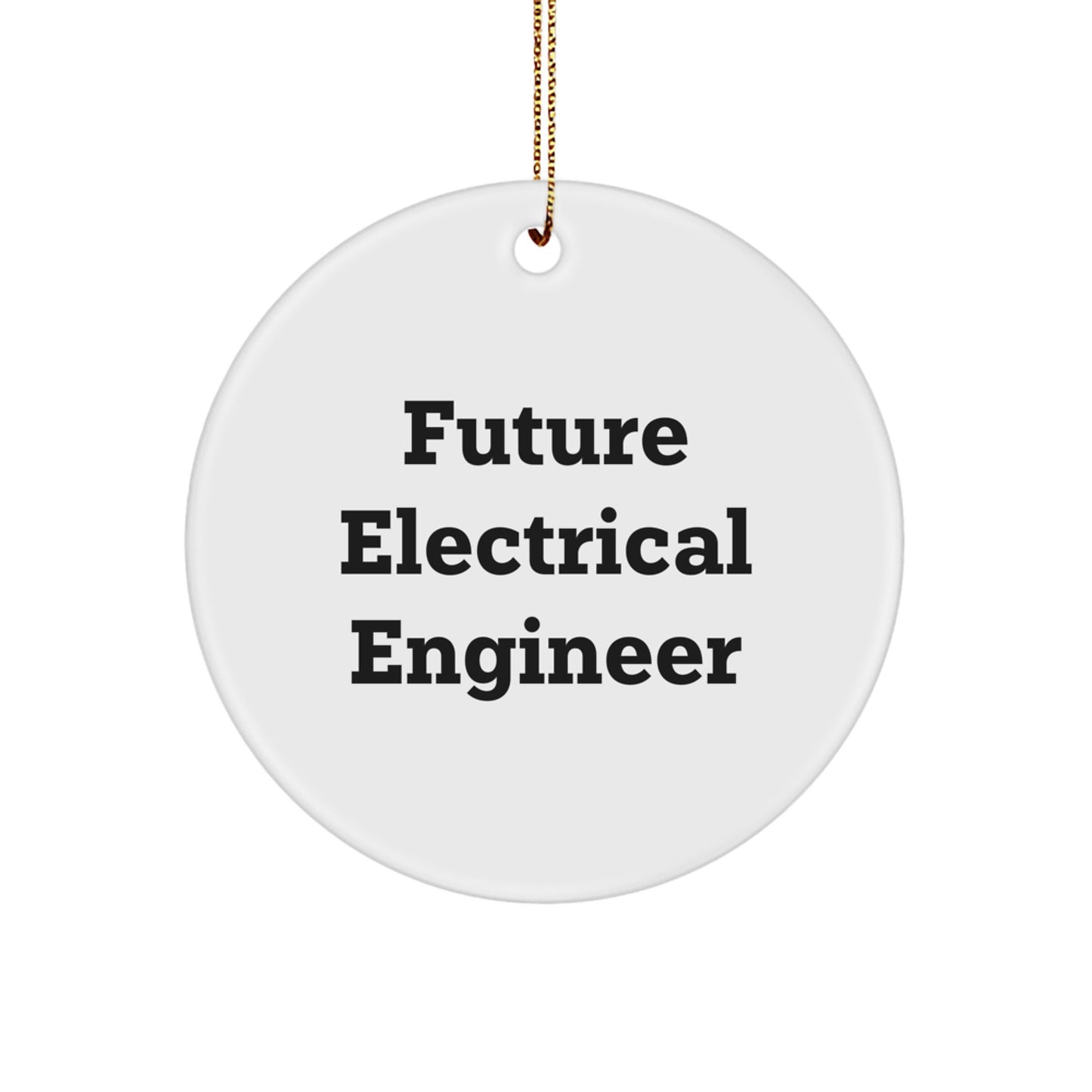 Funny Electrical Engineer Gifts for Future Electrical Engineer, Circle Ornament, Inspirational Quote, Christmas Unique Gifts from Family and Friends to Electrical Engineer, Men, Women - Image 1