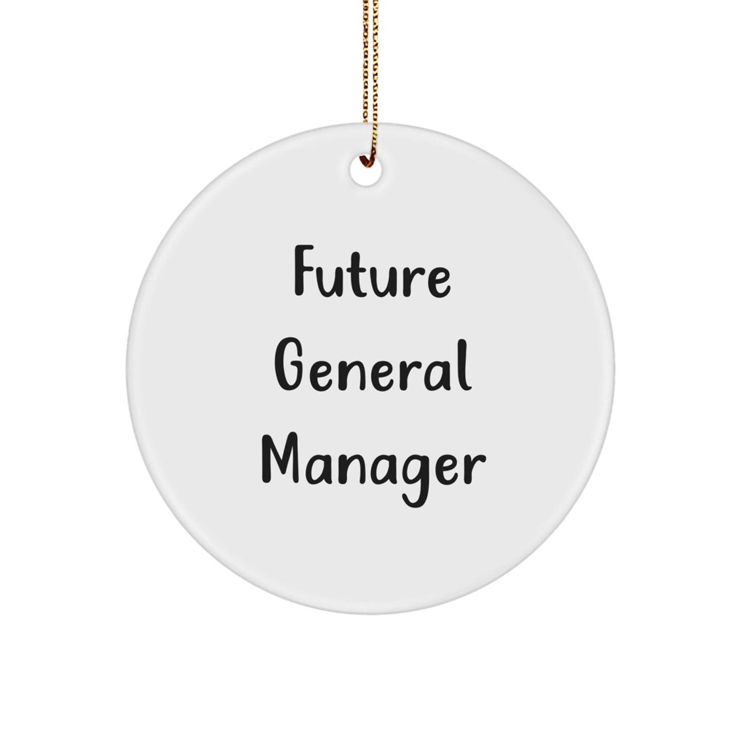 Funny Inspirational Quotes for Future General Manager Christmas Unique Gifts from Friends, Coworkers, Family - Circle Ornament, Unique General Manager Office Decor, Desk Accessories - Image 1