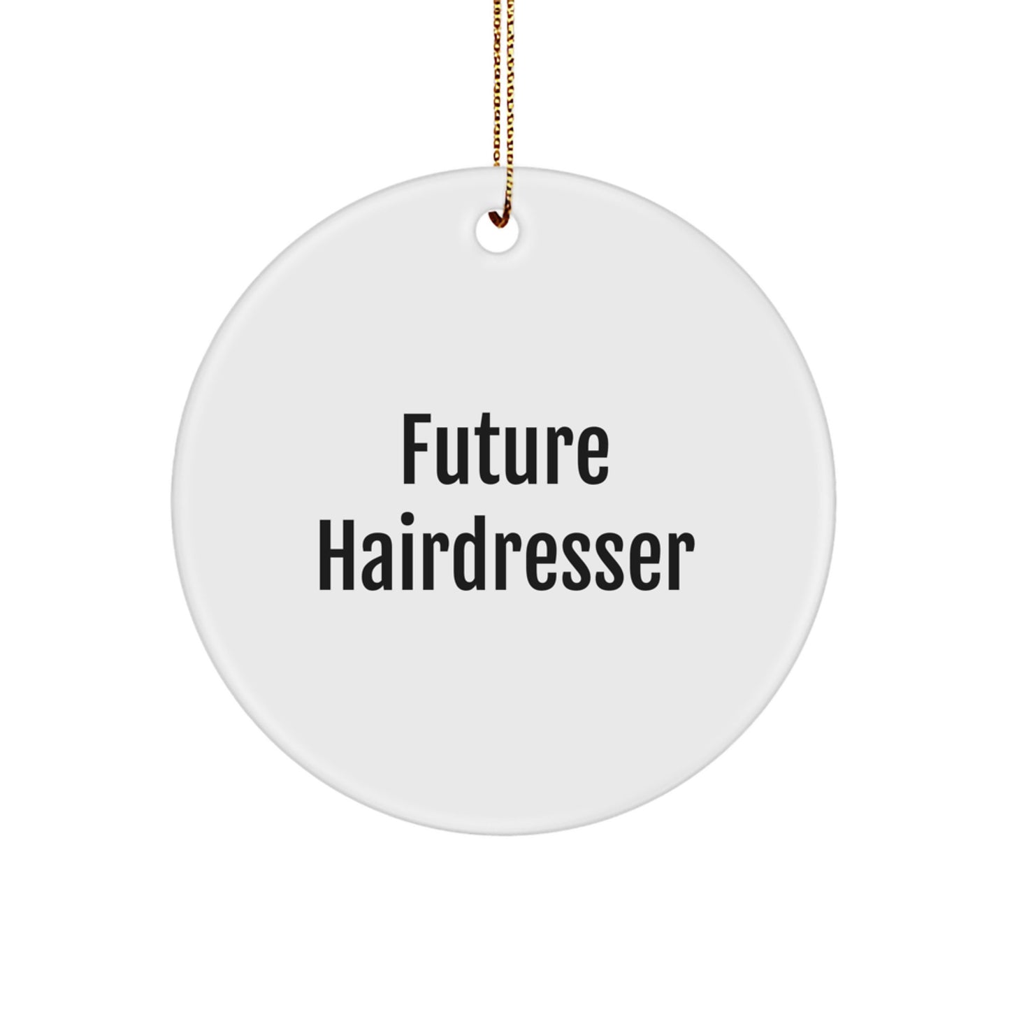 Funny Future Hairdresser Gifts for Men Women Friends Coworkers Family - Christmas Unique Circle Ornament - Image 1
