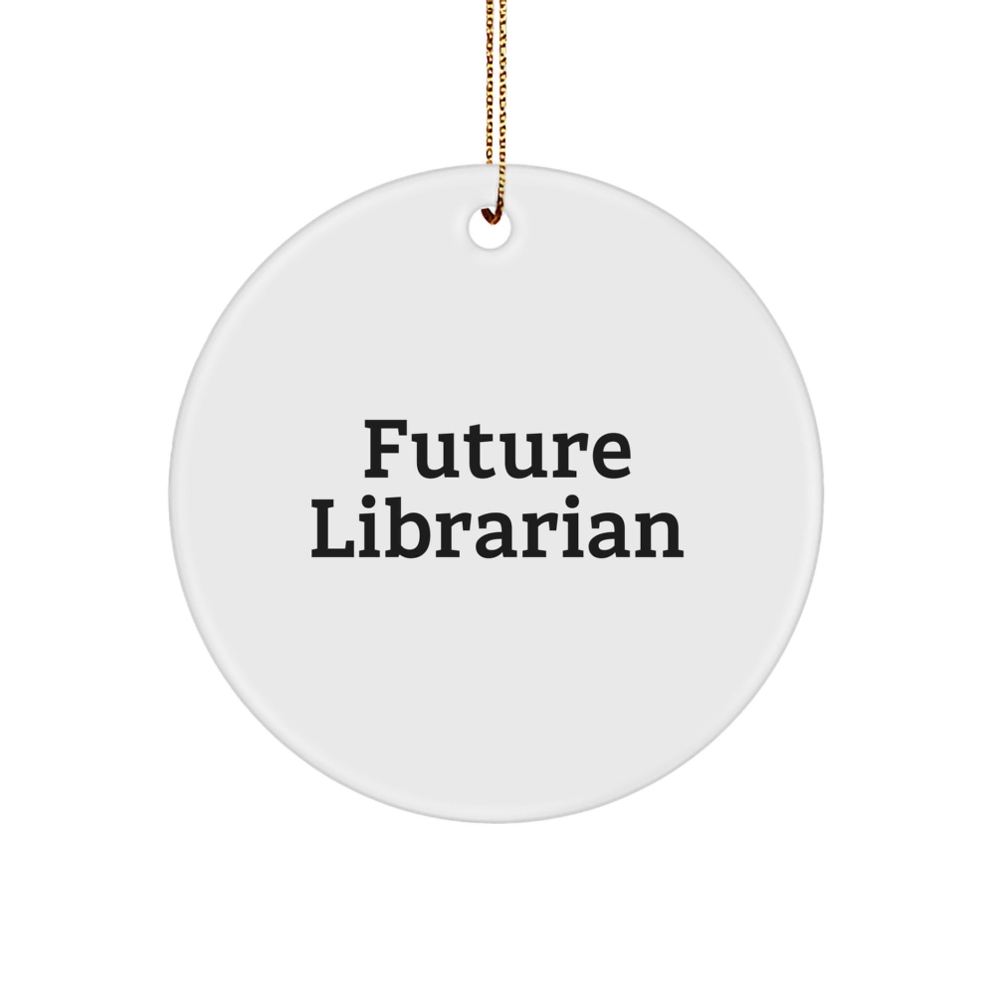 Funny Future Librarian Gifts from Friends for Librarian Circle Ornament - White Color - Image 1