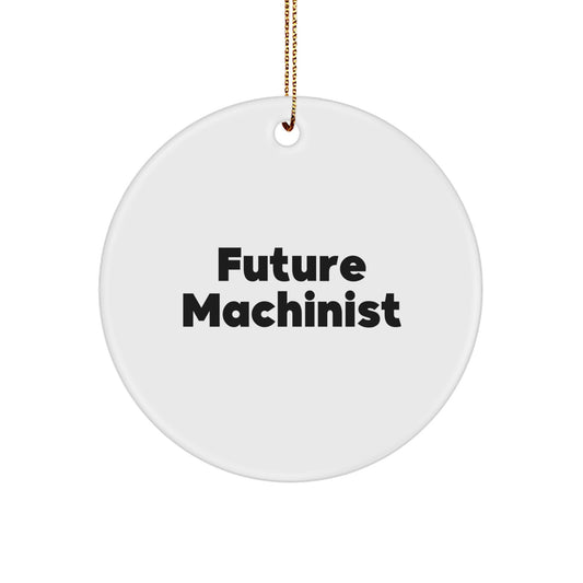 Funny Future Machinist Gifts from Friends, Funny Machinist Christmas Unique Gifts, Inspirational Circle Ornament for Machinist Women - Image 1