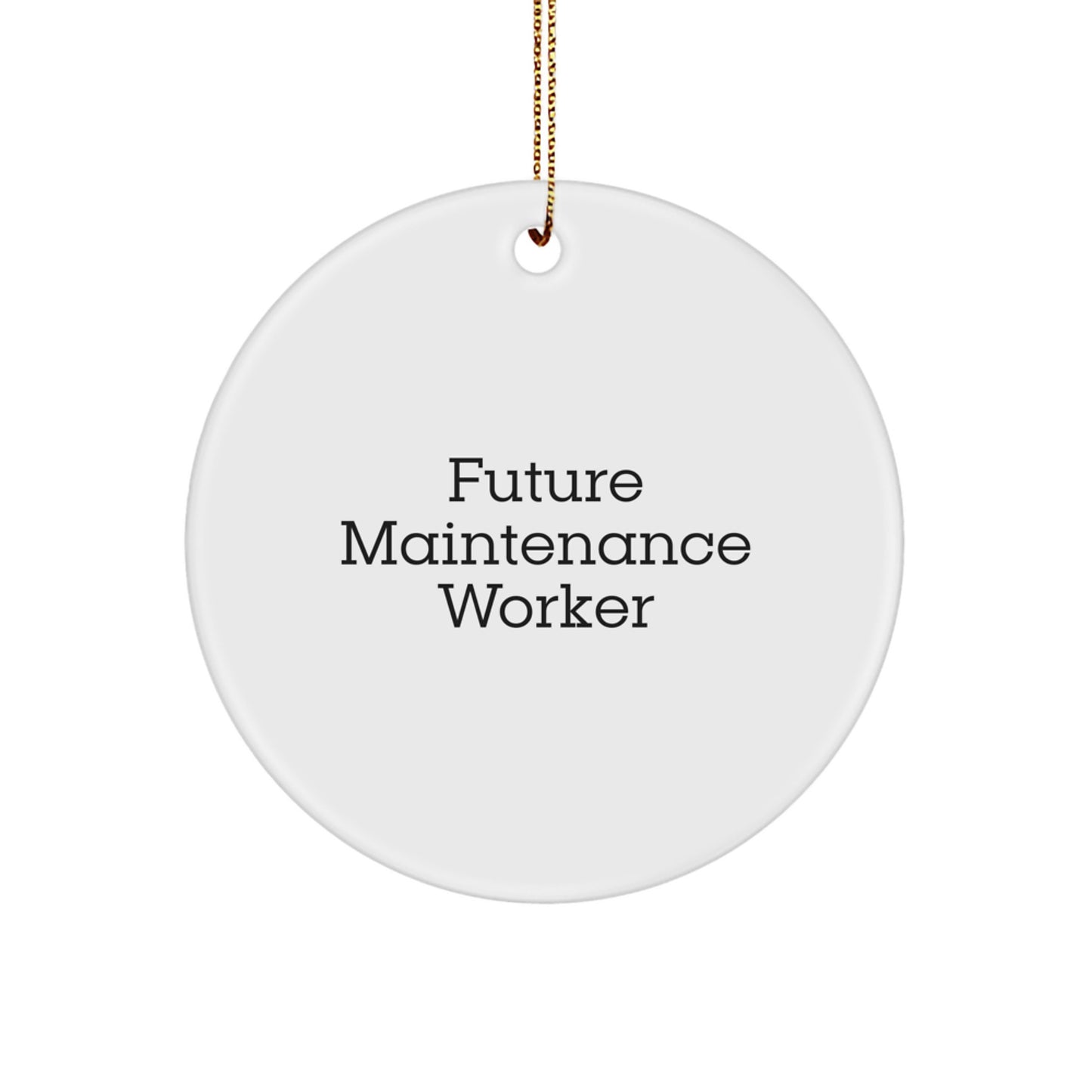 Funny Future Maintenance Worker Christmas Unique Circle Ornament Gifts from Men to Maintenance Worker Friends - Image 1