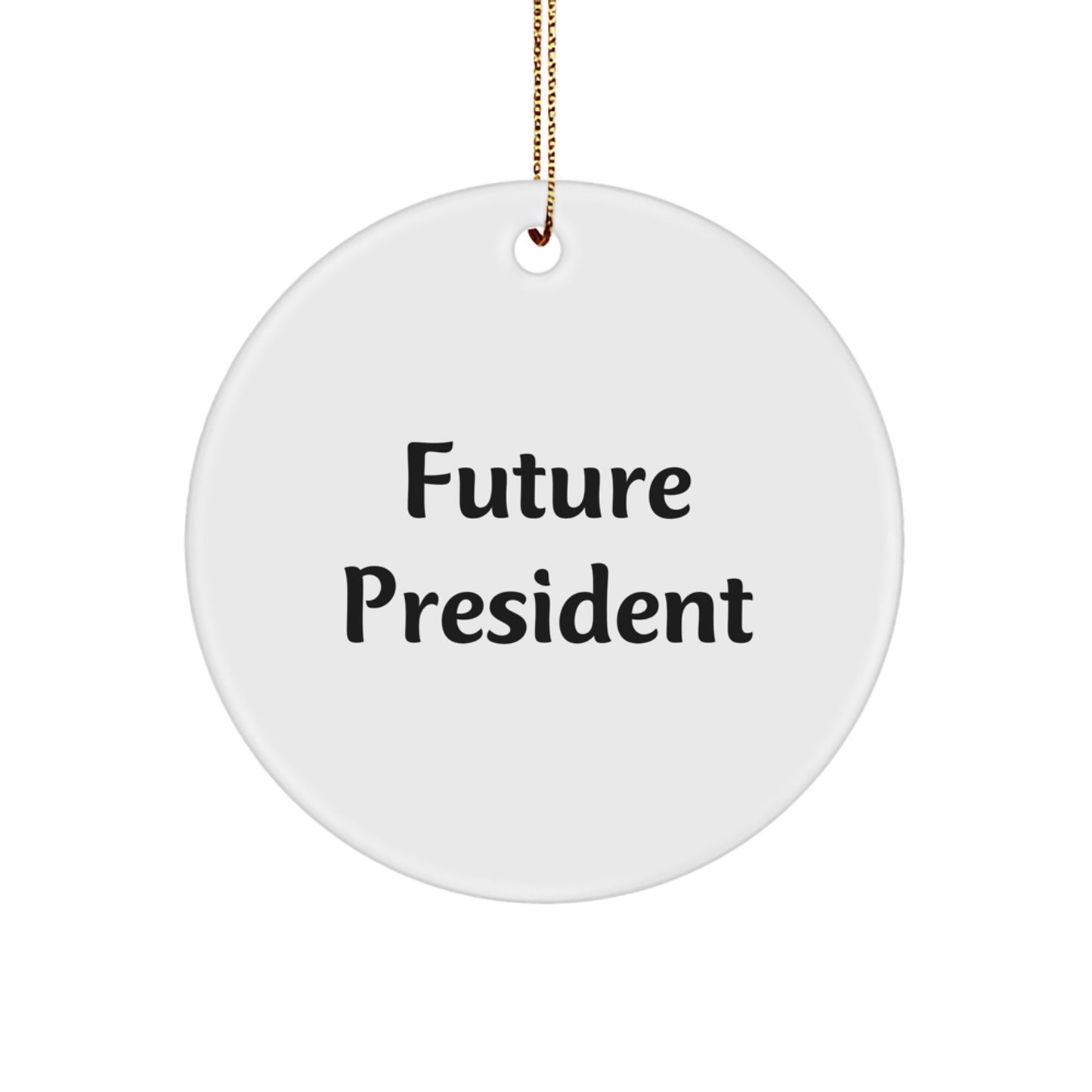 Funny Future President Gifts for Men, President Circle Ornament, Christmas Unique Gifts from Friends - Image 1
