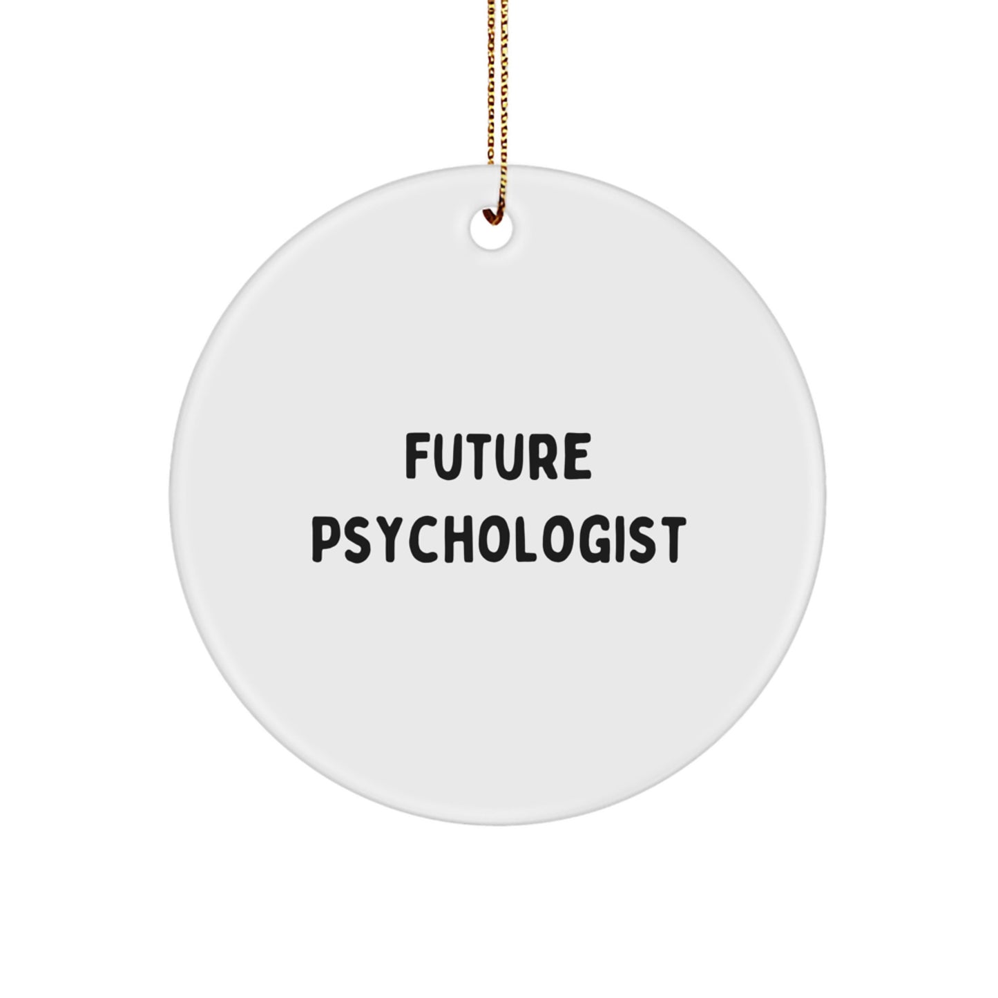 Funny Future Psychologist Circle Ornament, Inspirational Christmas Unique Gift for Psychologist Friends and Colleagues, Gifts from Family to Women or Men - Image 1