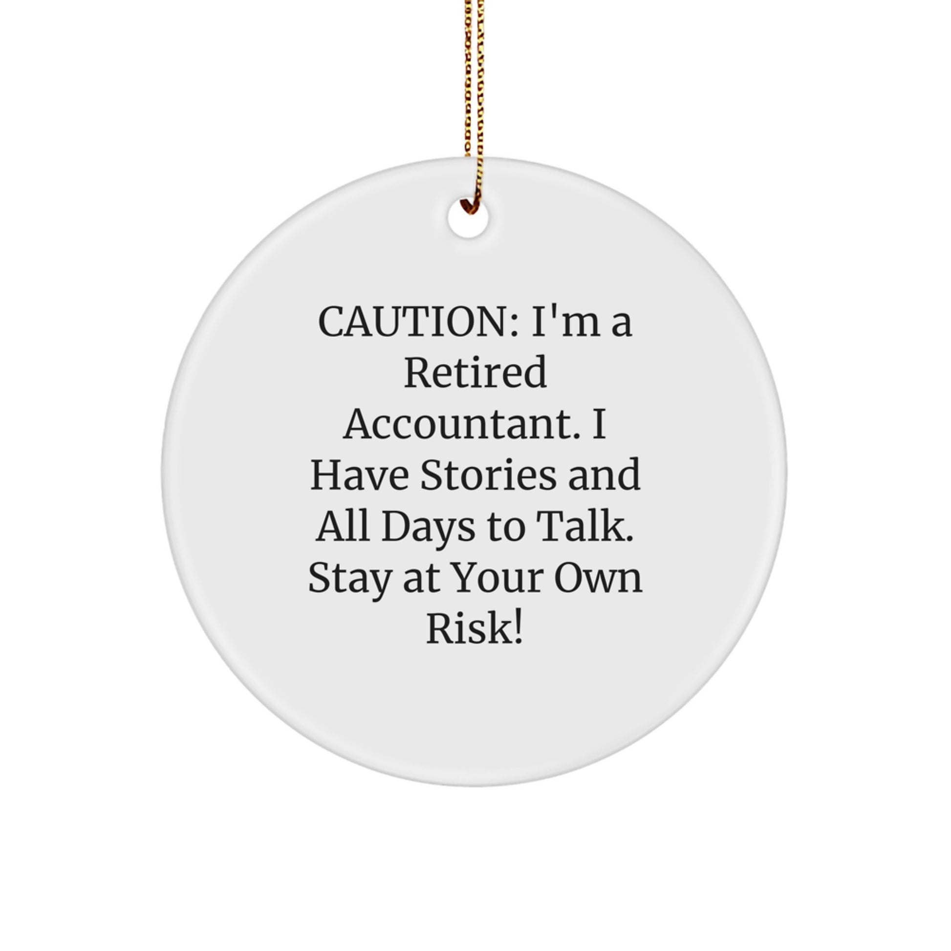 Funny Accountant Gifts for Men - Unique Circle Ornament with Quote, 'Caution: I'm A Retired Accountant...' - Image 1