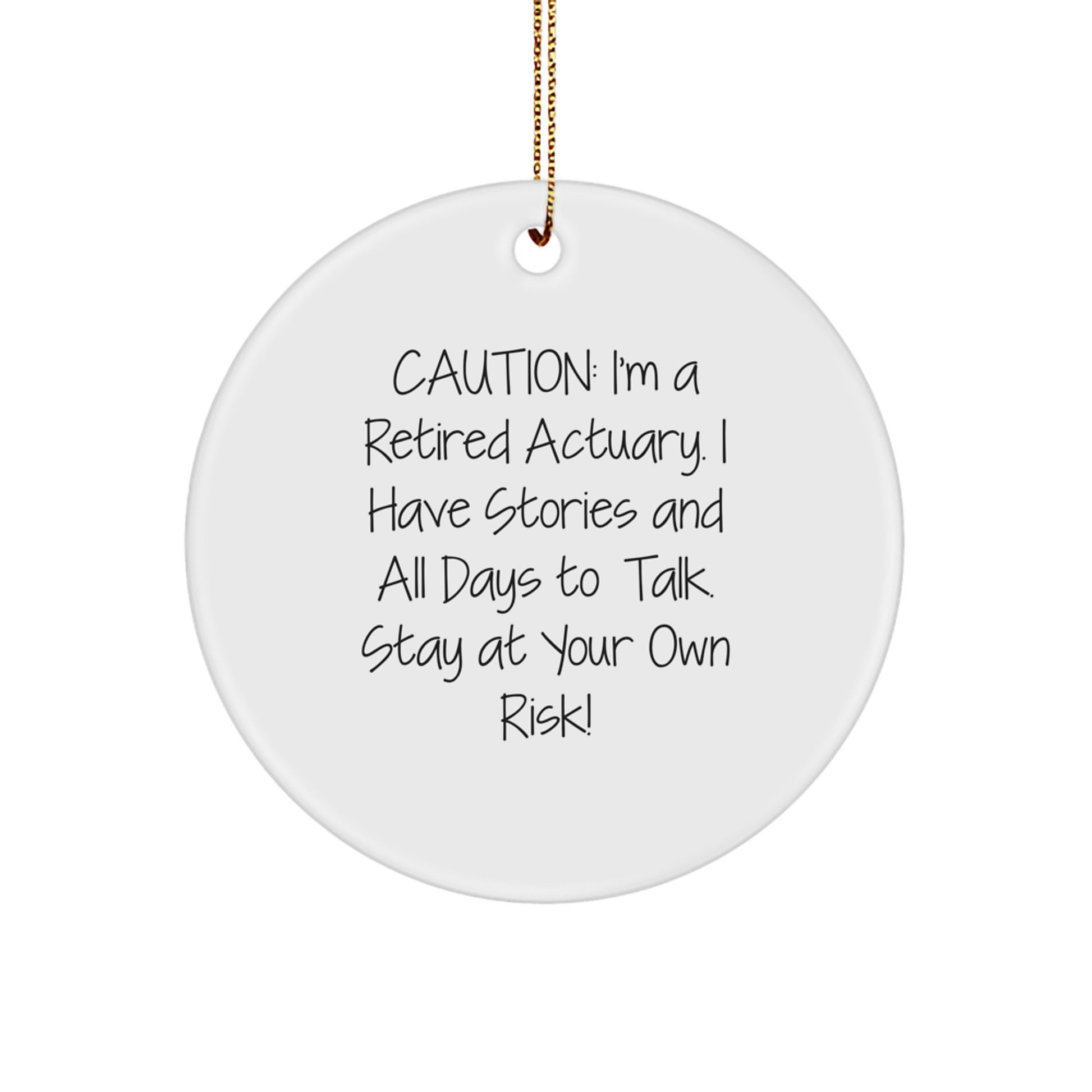 Funny Actuary Gifts for Men from Actuaries - Christmas Unique Circle Ornament with 'I'm A Retired Actuary' Quote, White Color, Circle Shaped - Image 1