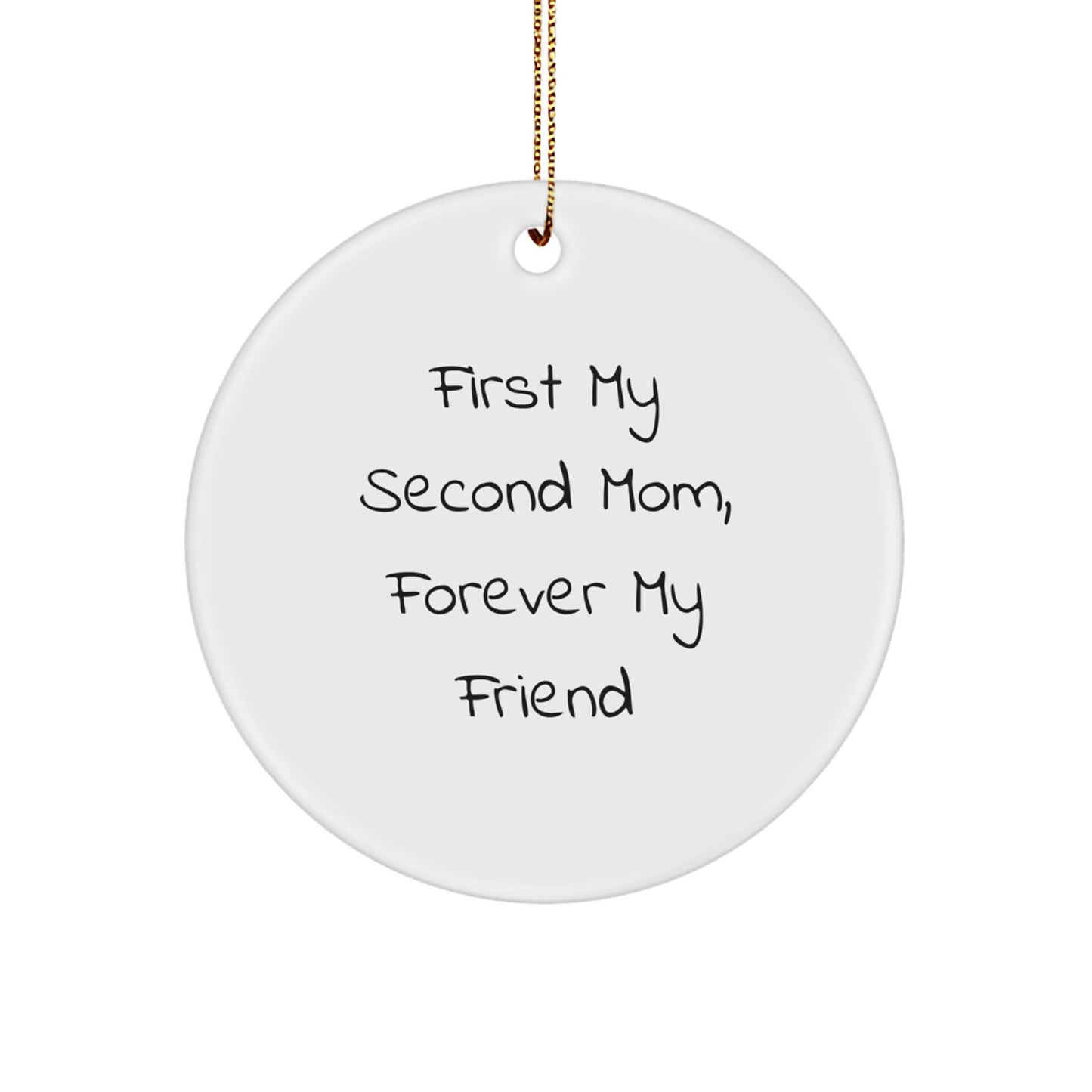Funny Second Mom Gifts for Women, Circle Ornament Quote - 'First My Second Mom, Forever My Friend', Gifts from Family to Mom, Christmas Unique Gifts - Image 1