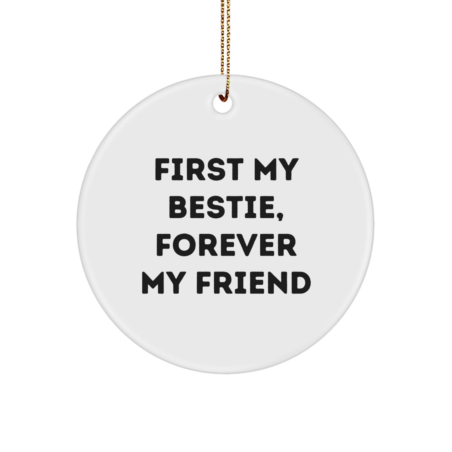 Funny Bestie Gifts from Women - Circle Ornament with Forever My Friend Quote for Bestie - Image 1