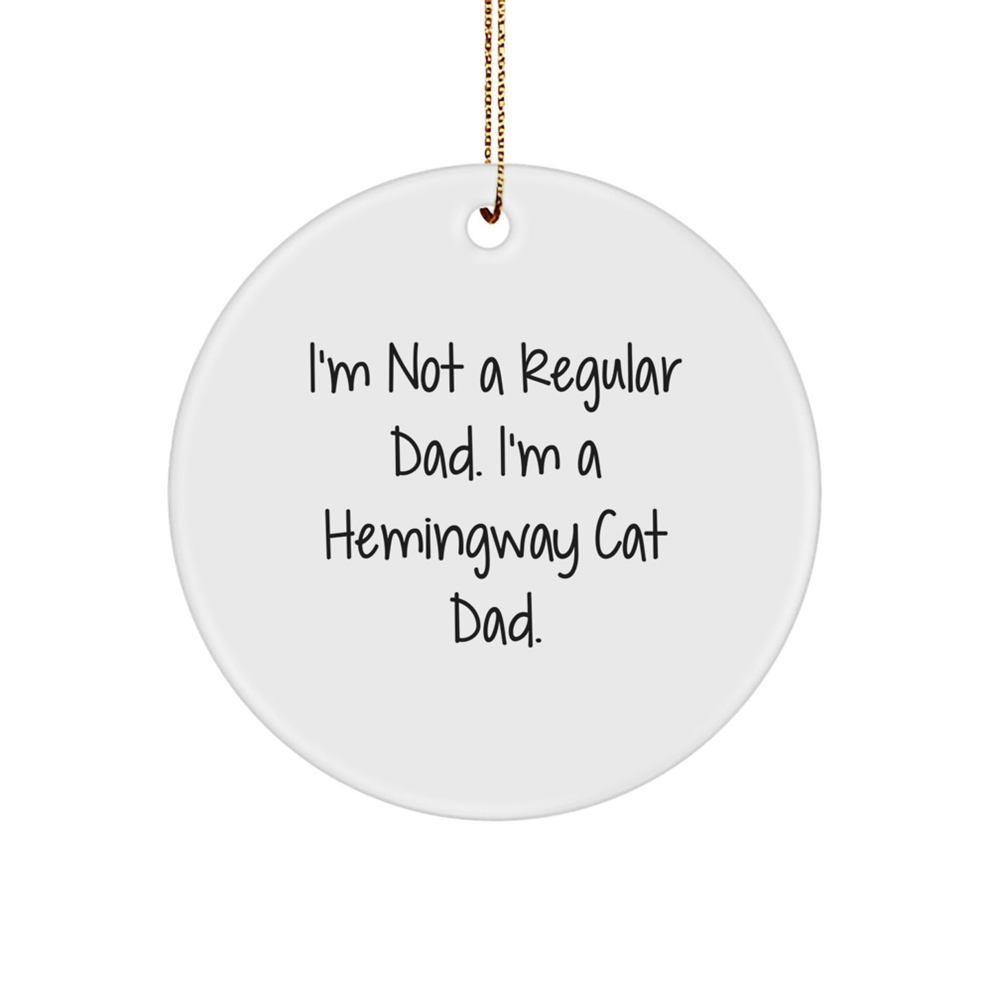 Hemingway Cat Dad Circle Ornament, Funny Quotes, White, 2.75" Tall, Gifts from Friends for Him - Image 1