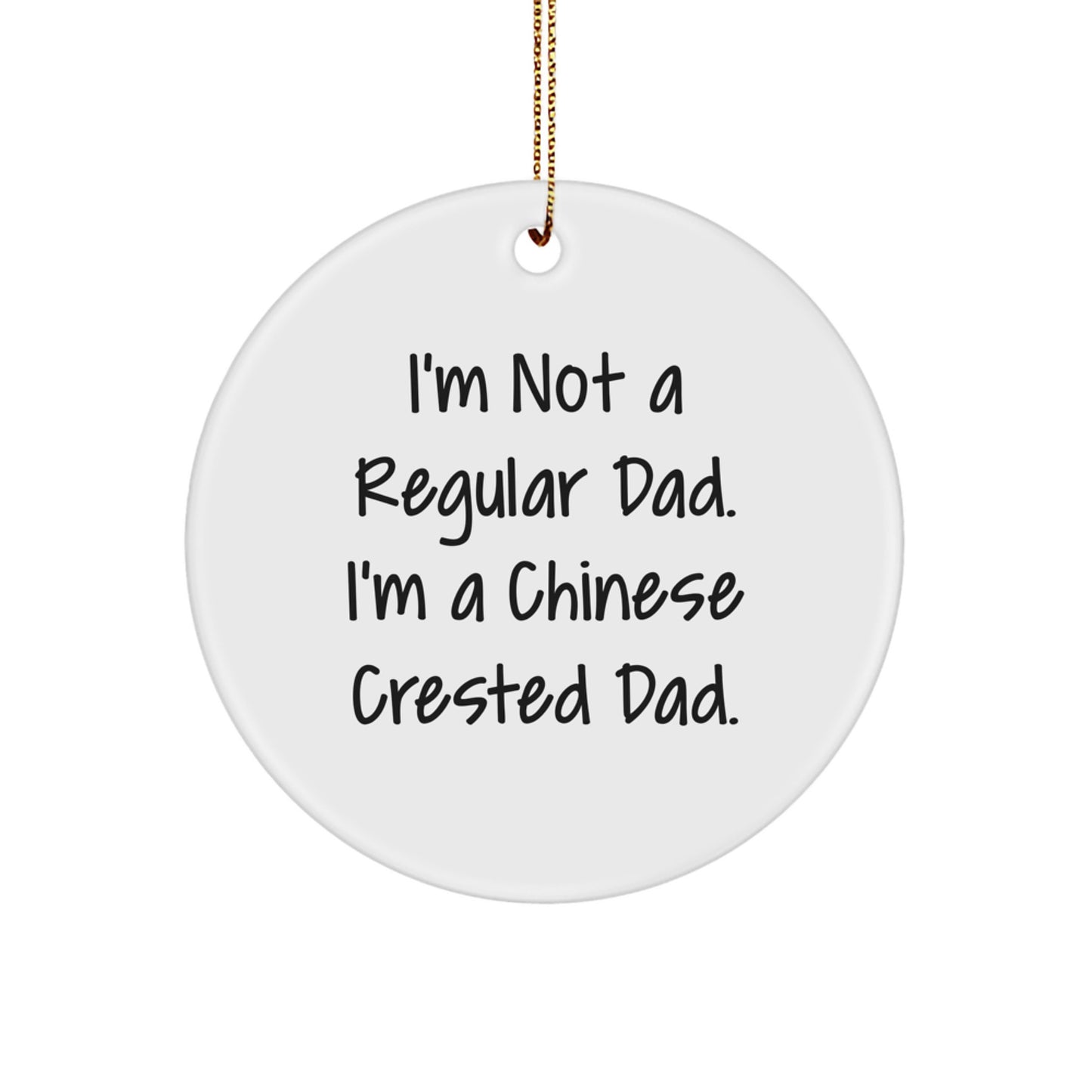 Funny Chinese Crested Dog Gifts from Dad, Chinese Crested Dog Circle Ornament, I'm Not A Regular Dad I'm A Chinese Crested Dad Christmas Unique Gifts for Chinese Crested Dog Owners - Image 1
