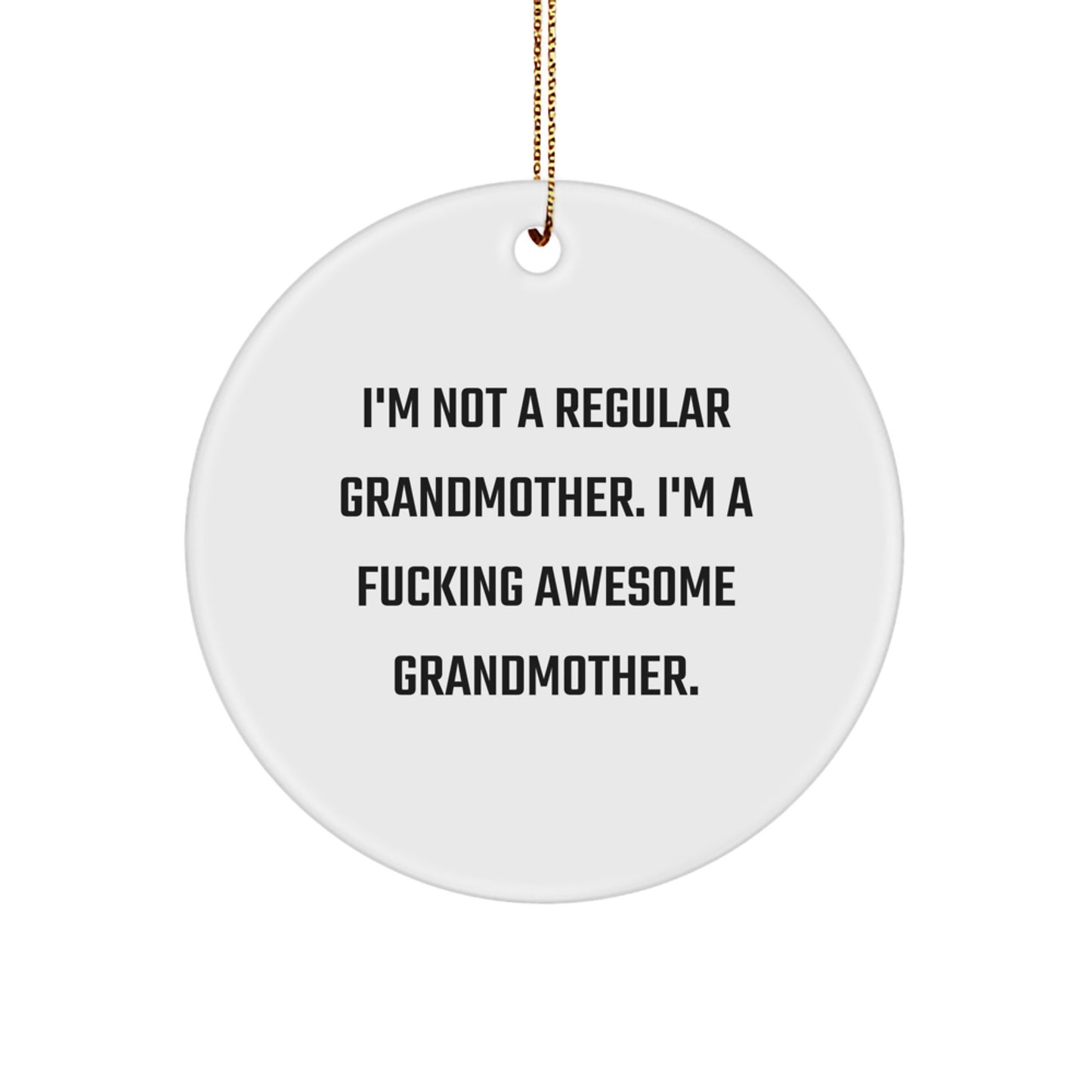 Funny Grandmother Gifts for Her - 'I'm Not A Regular Grandmother' Circle Ornament, White, Circle Shaped, Christmas Unique Gifts from Family to Grandmother - Image 1