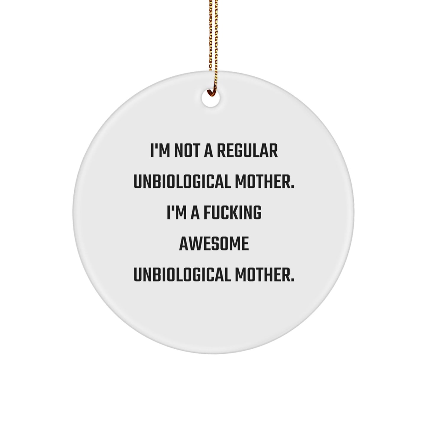 Funny Unbiological Mother Gifts from Men to Unbiological Mother, Unique Circle Ornament, Christmas Unique Gifts - Image 1