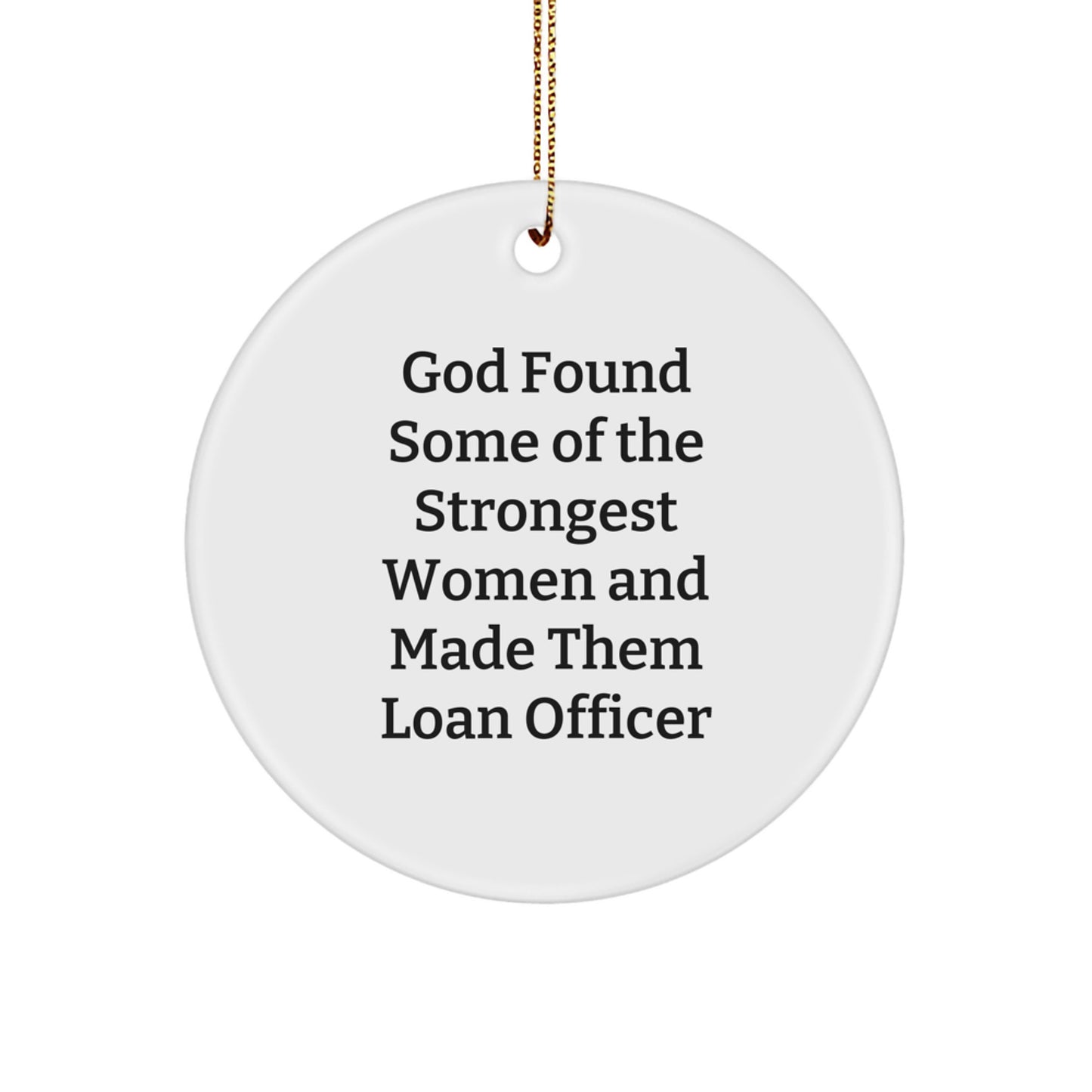 Funny Loans Gifts for Loan Officer Women, Circle Ornament with Gold Cord, Christmas Unique Gifts from Women - Image 1