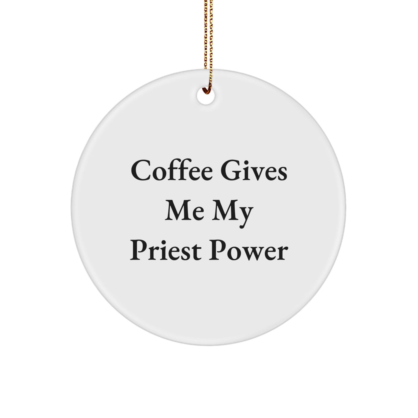 Funny Priest Gifts for Men, Circle Ornament, 'Coffee Gives Me My Priest Power' Design, Christmas Unique Presents, Gifts from Friends to Priest, Priest Circle Ornament - Image 1