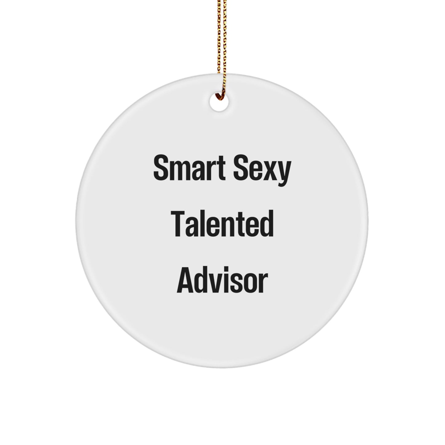 Funny Advisor Gifts from Friends, Smart Sexy Talented Advisor Christmas Unique Circle Ornaments, Advisor for Men, Women, Coworkers, Family - Image 1