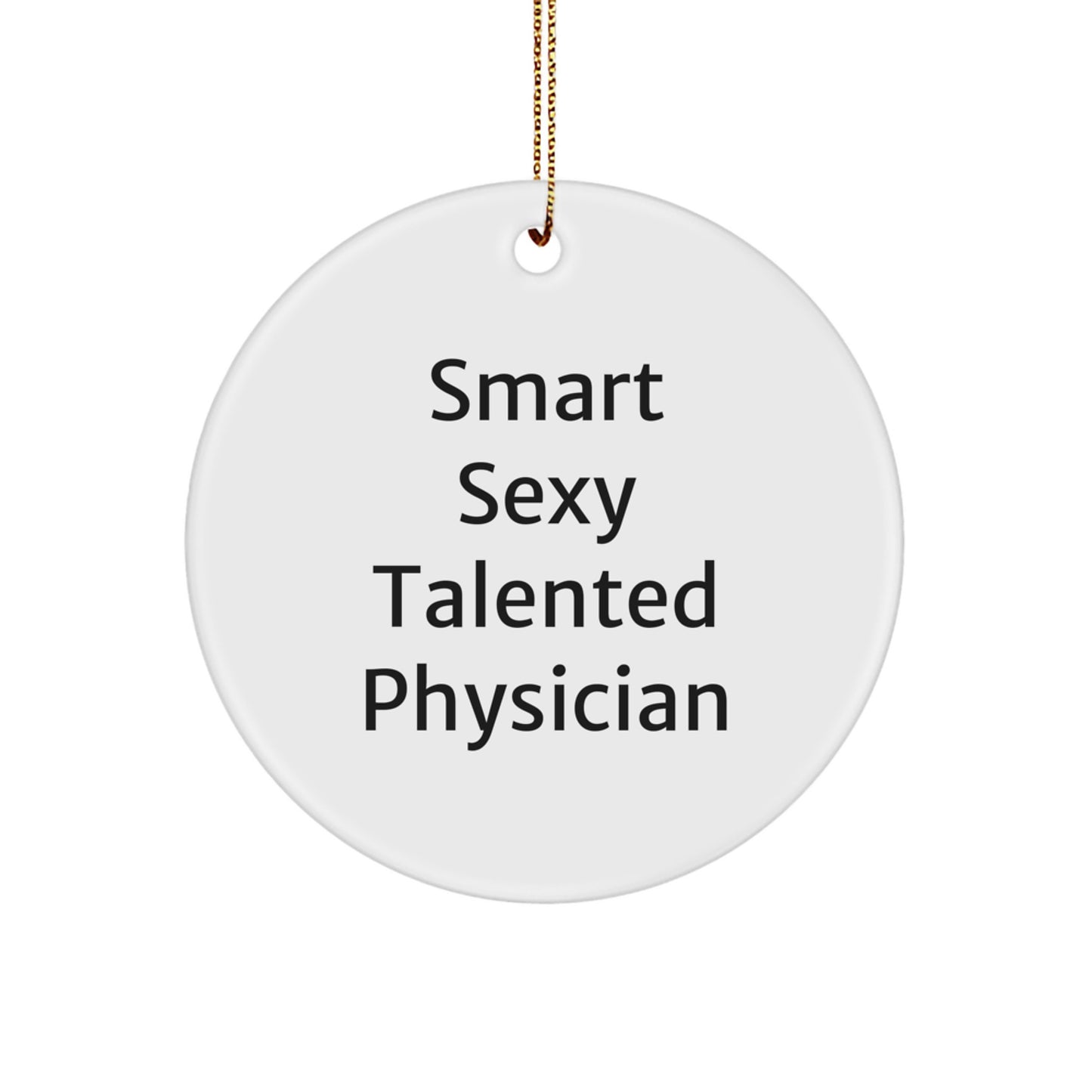 Funny Smart Sexy Talented Physician Christmas Circle Ornament Gifts from Friends - Image 1