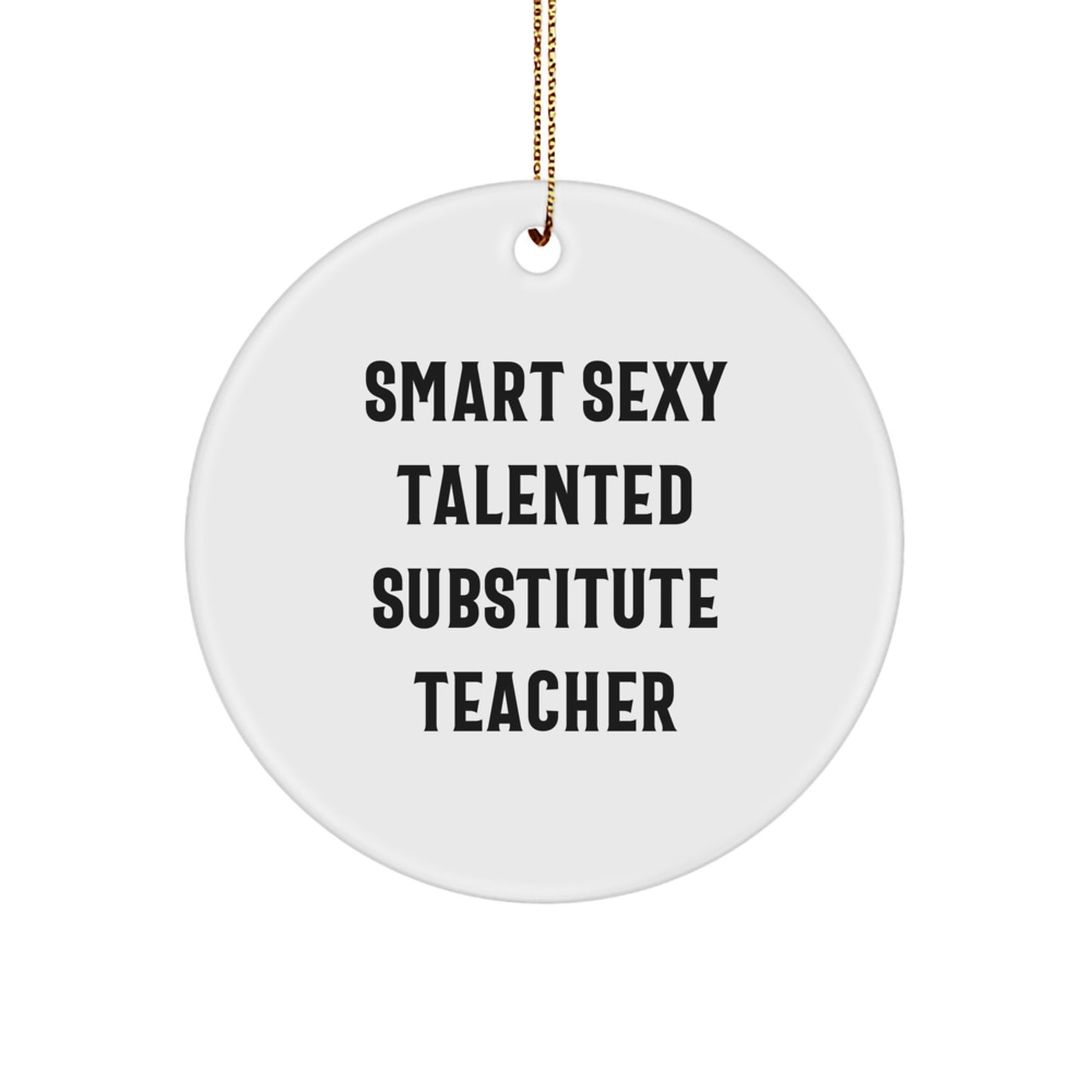 Funny Substitute Teacher Gifts from Friends - Smart Sexy Talented Inspirational Circle Ornament for Christmas - Image 1