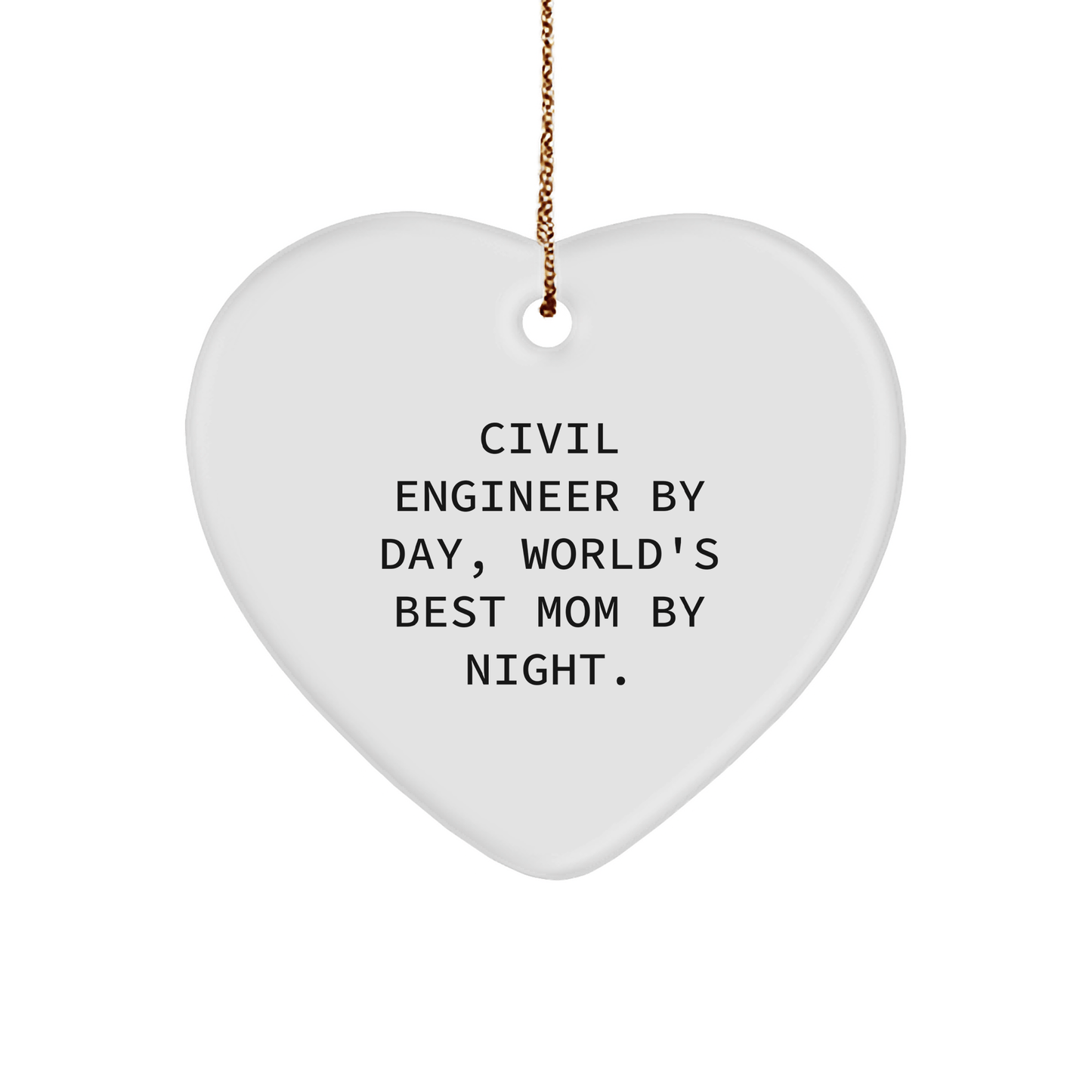 Civil Engineer Gifts from Mom: World's Best Mom By Night. Heart Ornament for Christmas - Victory Thru Vision