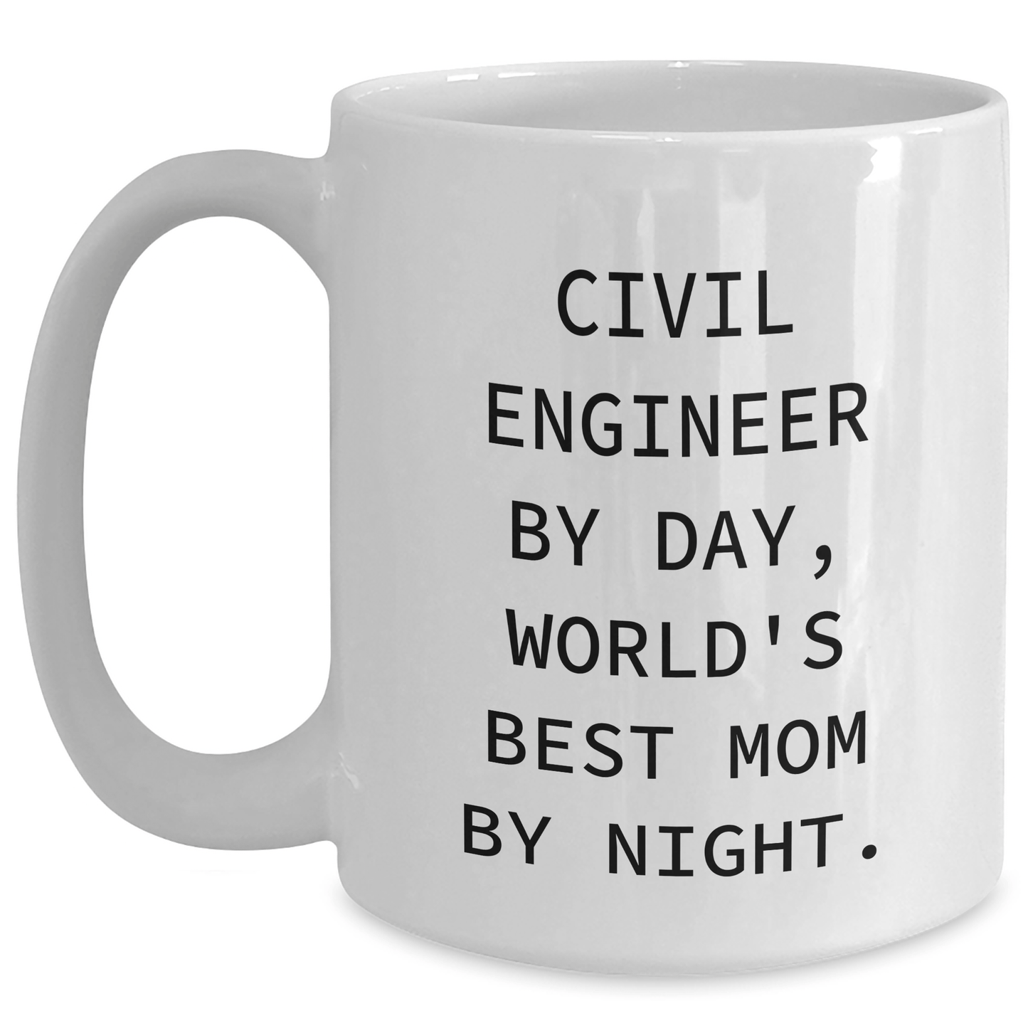 Civil Engineer Humor Gifts from Mom - White Coffee Mug, 11oz or 15oz Capacity, Made from Ceramic, Microwave and Dishwasher Safe, Perfect for Father's Day - Victory Thru Vision