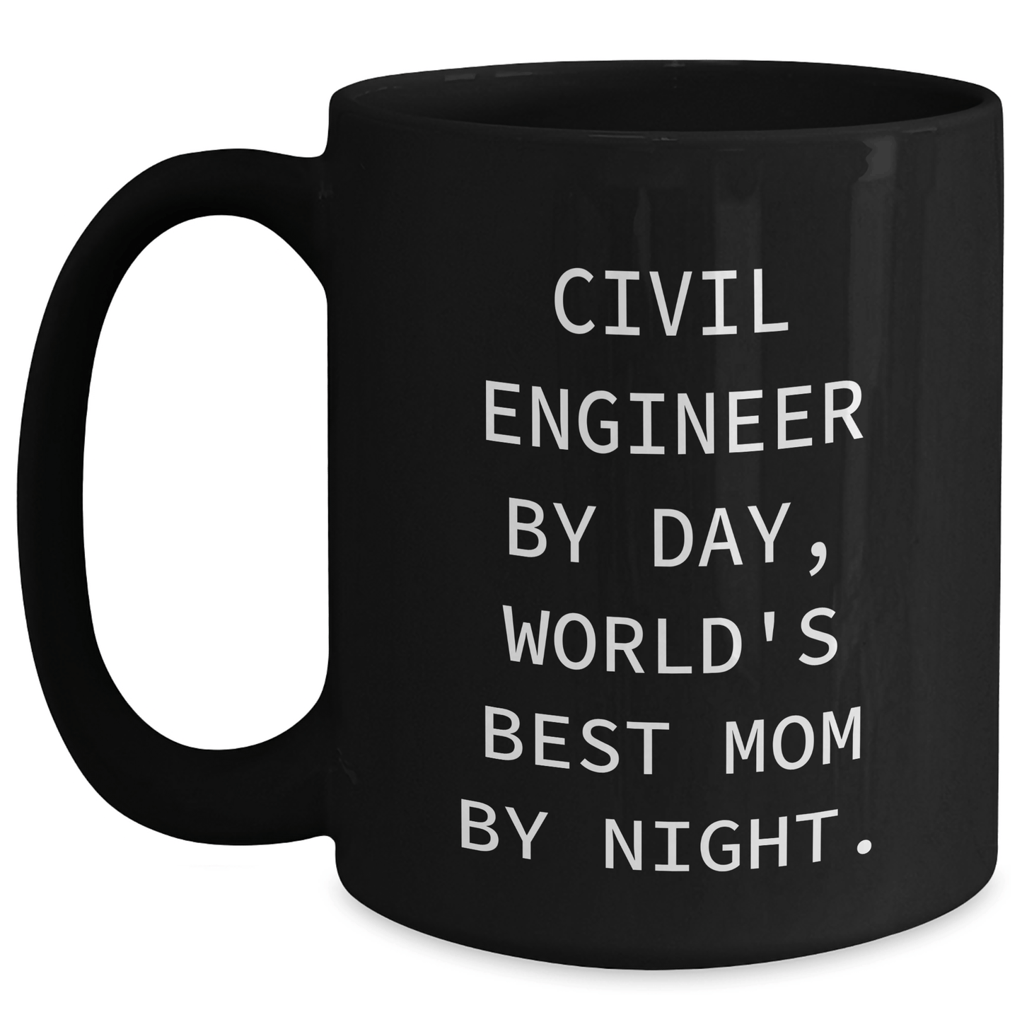Civil Engineer Humor Mugs, Black Coffee Mug, Gifts from Mom, Funny Quote for Civil Engineer, Father's Day Unique Gifts for Civil Engineer - Victory Thru Vision