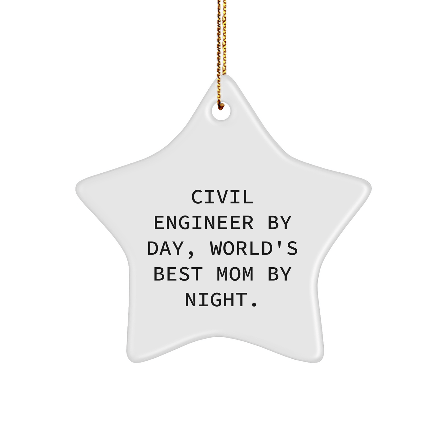 Civil Engineer Star Ornament Gifts from Mom for Christmas - 'Civil Engineer By Day, World's Best Mom By Night.' - Victory Thru Vision