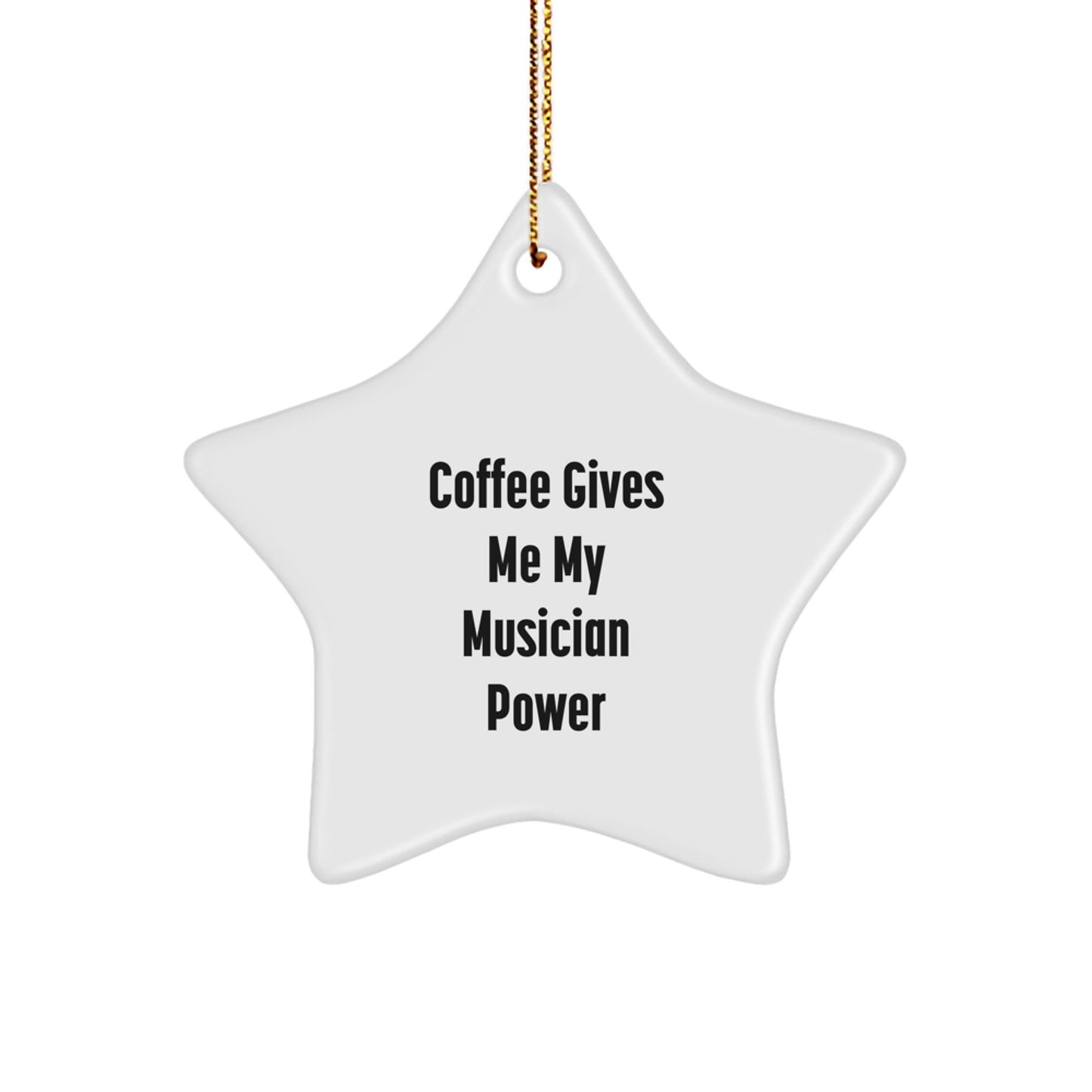 Coffee Lovers' Gifts for Musicians, 'Coffee Gives Me My Musician Power' Star Ornament, Christmas Decorations for Friends and Family - Victory Thru Vision