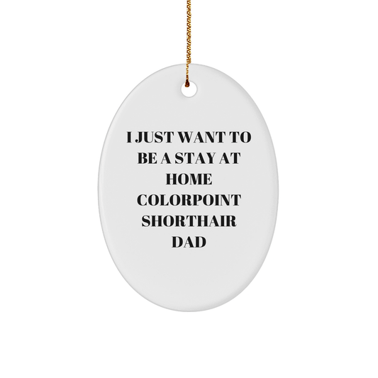 Colorpoint Shorthair Cat Gifts from Men to Colorpoint Shorthair Cat, Funny Oval Ornament for Christmas Unique Gifts - Victory Thru Vision