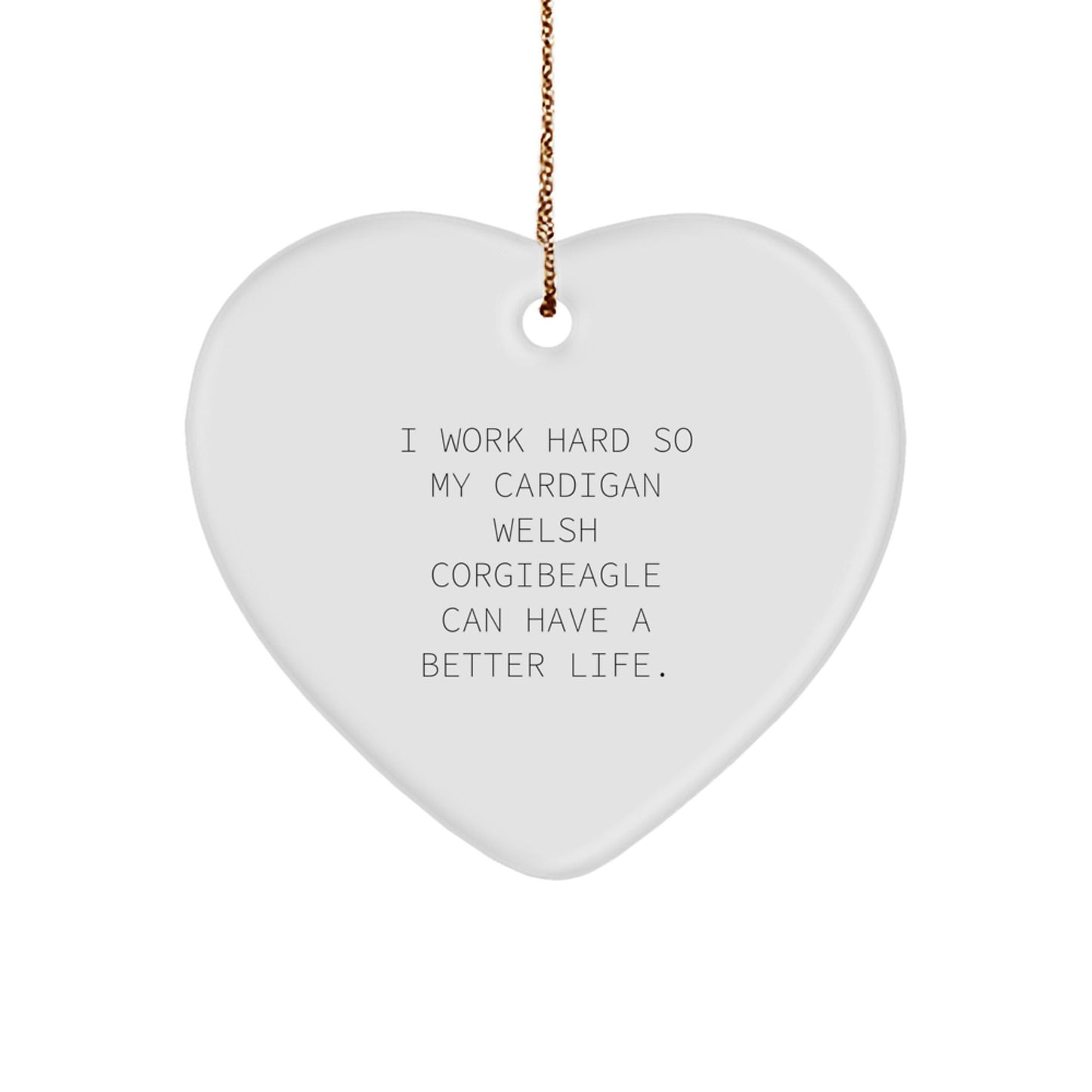 Commemorate Cardigan Welsh Corgi Dog's Hard Work with Funny Heart Ornament Gifts from Family to Cardigan Welsh Corgi Dog Lovers - Victory Thru Vision