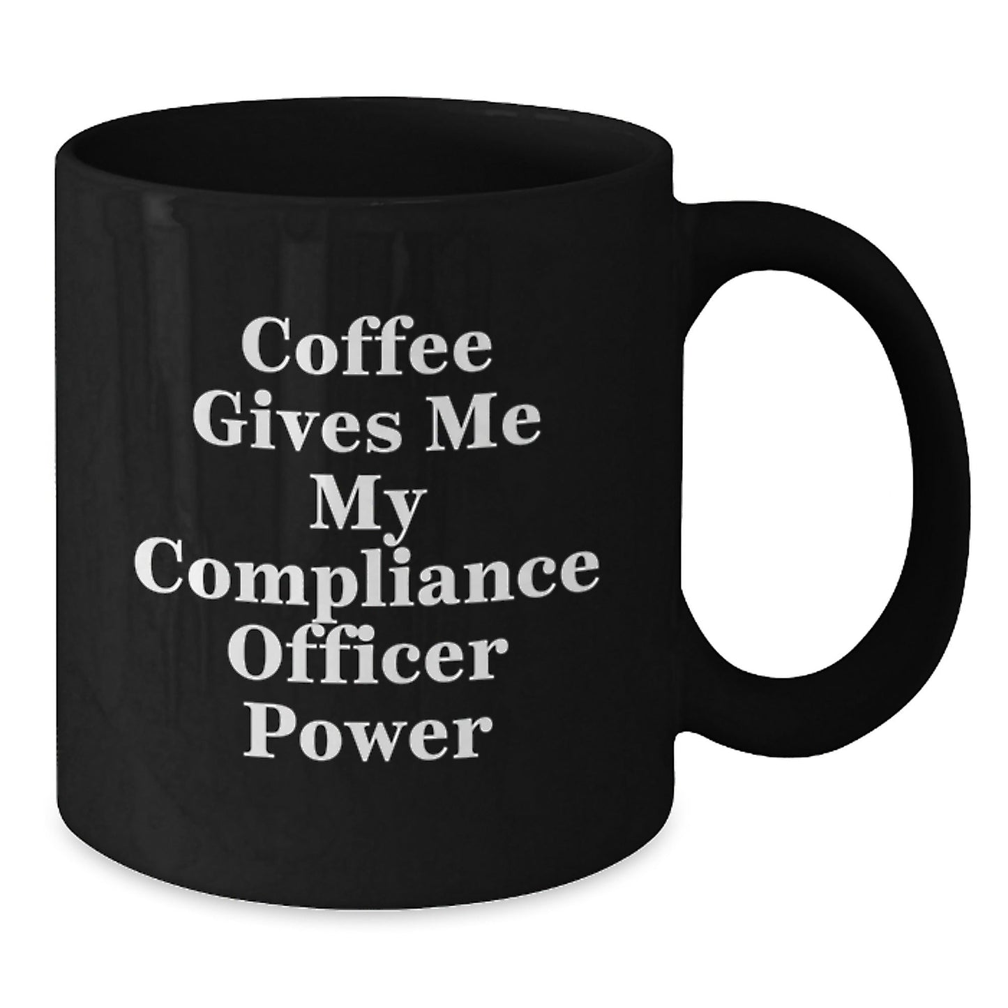 Compliance Officer Gifts Funny Quotes Black Coffee Mug, Gifts from Friends for Compliance Officer, 11oz or 15oz, Microwave and Dishwasher Safe - Victory Thru Vision