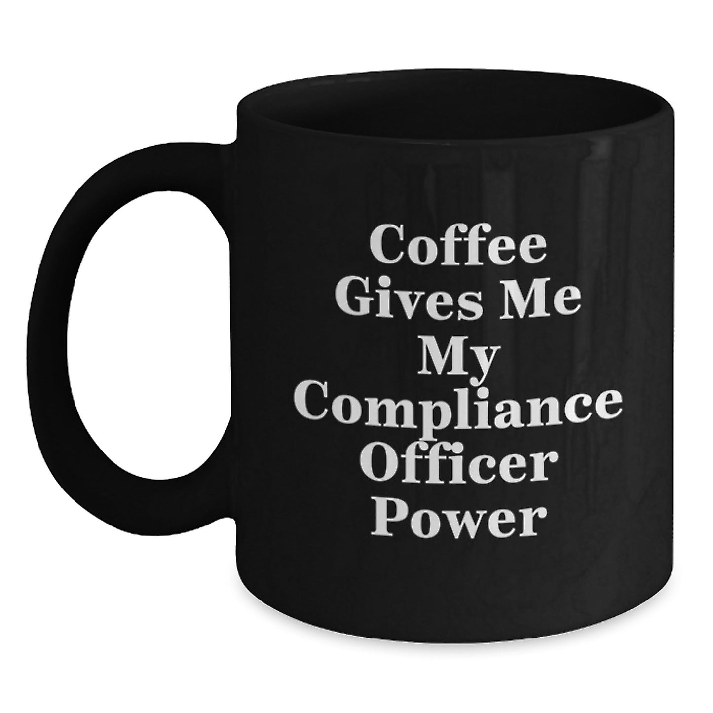 Compliance Officer Gifts Funny Quotes Black Coffee Mug, Gifts from Friends for Compliance Officer, 11oz or 15oz, Microwave and Dishwasher Safe - Victory Thru Vision