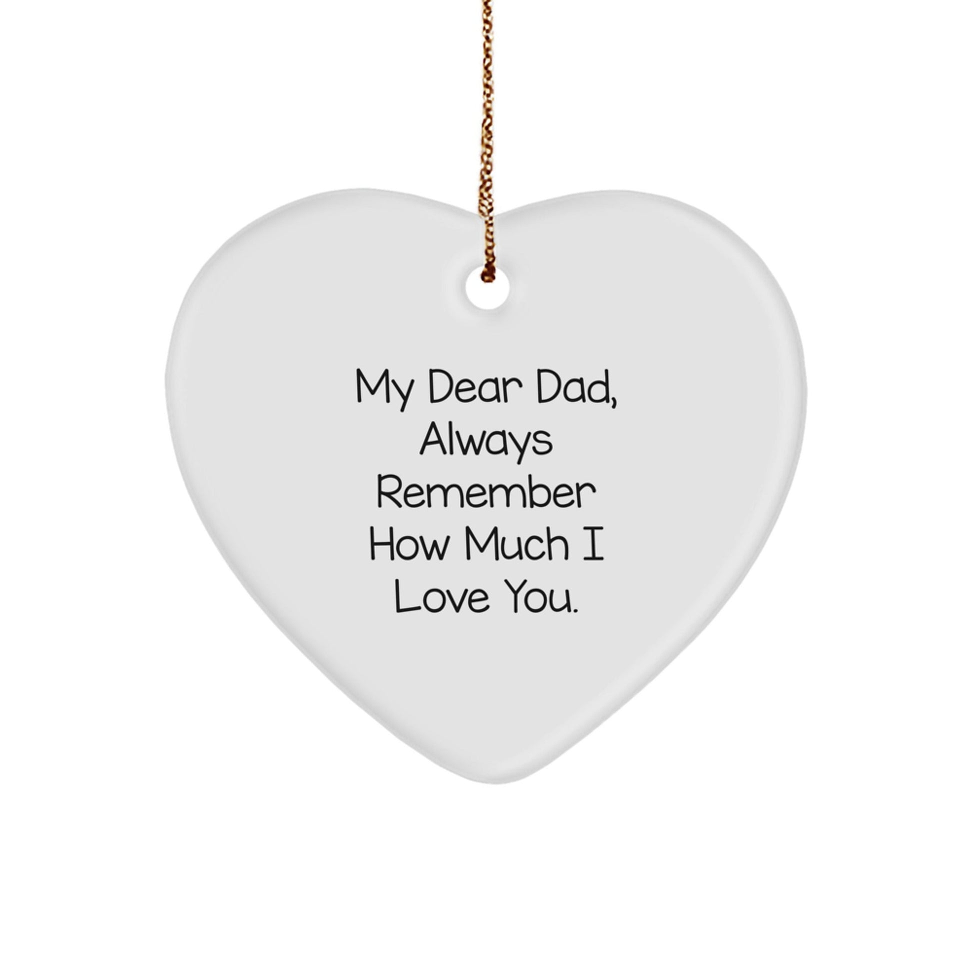 Dad's Heartfelt Gift, 'My Dear Dad, Always Remember How Much I Love You.' Heart Ornament for Dad's Christmas Unique Gifts from Family - Victory Thru Vision