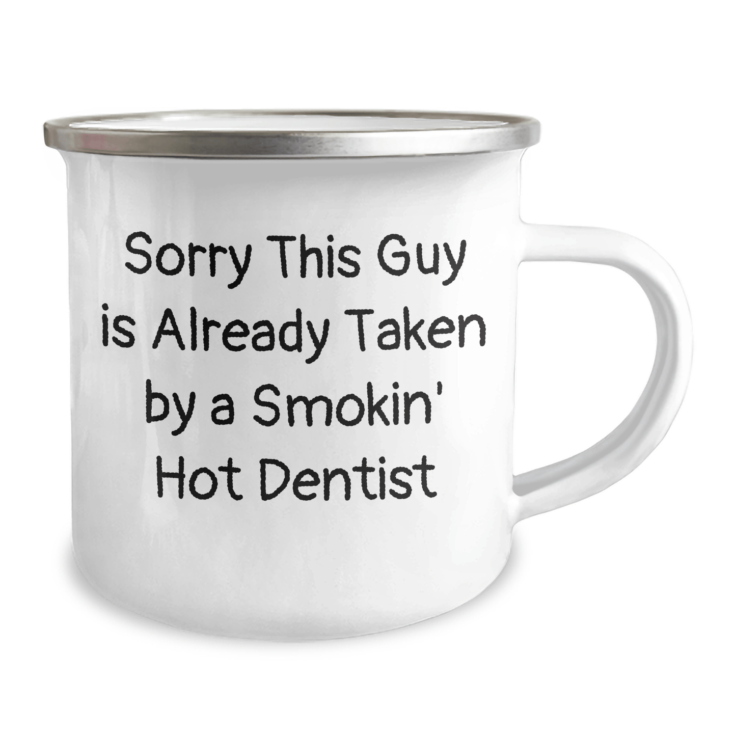 Dentist Humor Gifts for Men, Funny Camping Mug for Dad on Father's Day - Sorry This Guy Is Already Taken By A Smokin' Hot Dentist - Victory Thru Vision