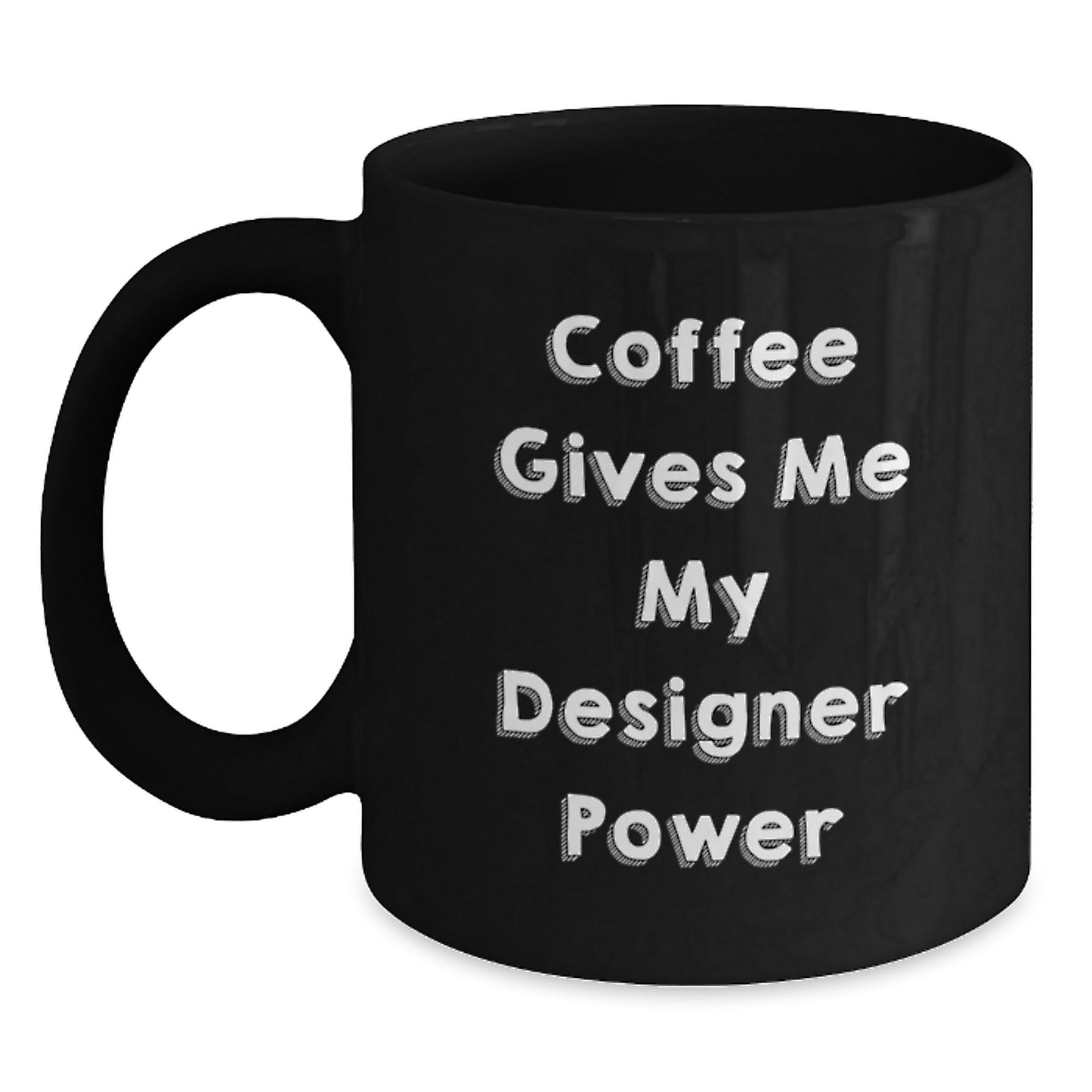 Designer Gifts Funny Coffee Mugs for Birthday with 'Coffee Gives Me My Designer Power' Quote from Friends, Gift for Designer Lovers, Black Ceramic Mug, Microwave and Dishwasher Safe - Victory Thru Vision