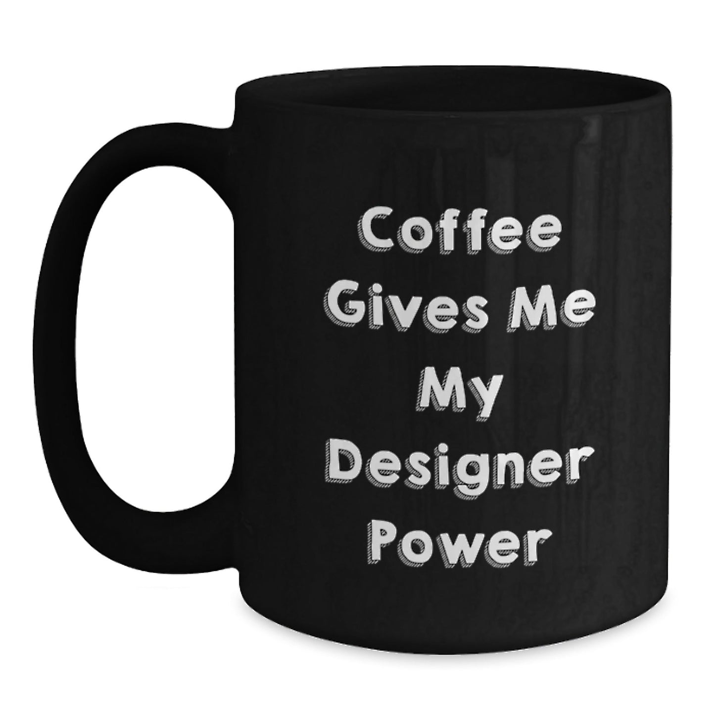 Designer Gifts Funny Coffee Mugs for Birthday with 'Coffee Gives Me My Designer Power' Quote from Friends, Gift for Designer Lovers, Black Ceramic Mug, Microwave and Dishwasher Safe - Victory Thru Vision