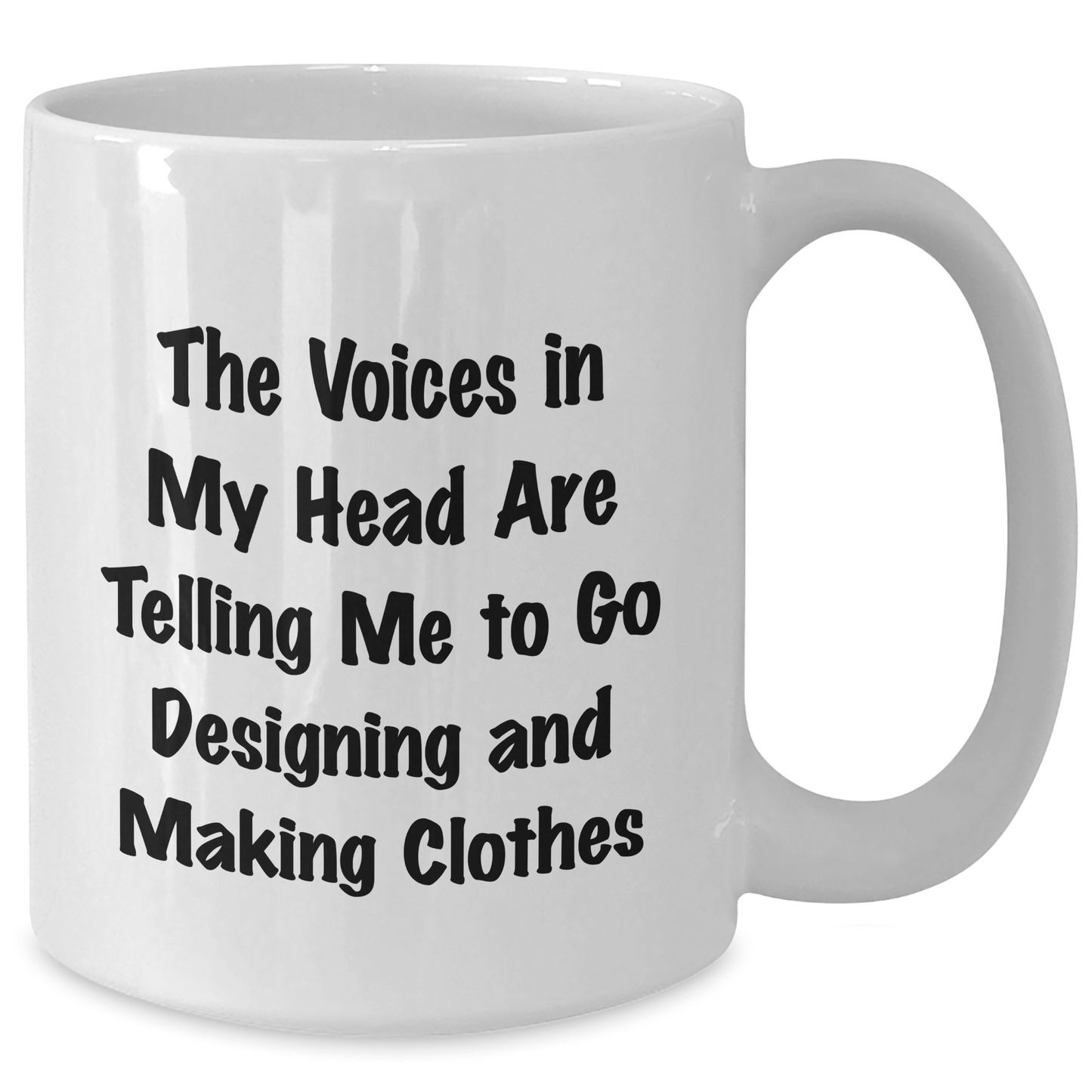 Designing And Making Clothes Inspiration Funny White Coffee Mug Gifts for Graduates, Gifts from Friends, Quotes for Designers, 11oz or 15oz Capacity, Ceramic, Microwave, Dishwasher Safe - Victory Thru Vision
