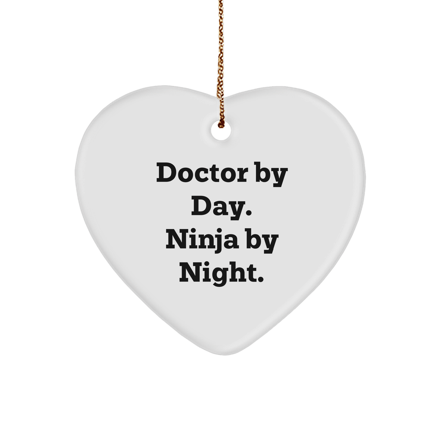 Doctor Gifts from Friends, Funny Heart Ornament for Christmas, 'Doctor By Day. Ninja By Night.' - Victory Thru Vision