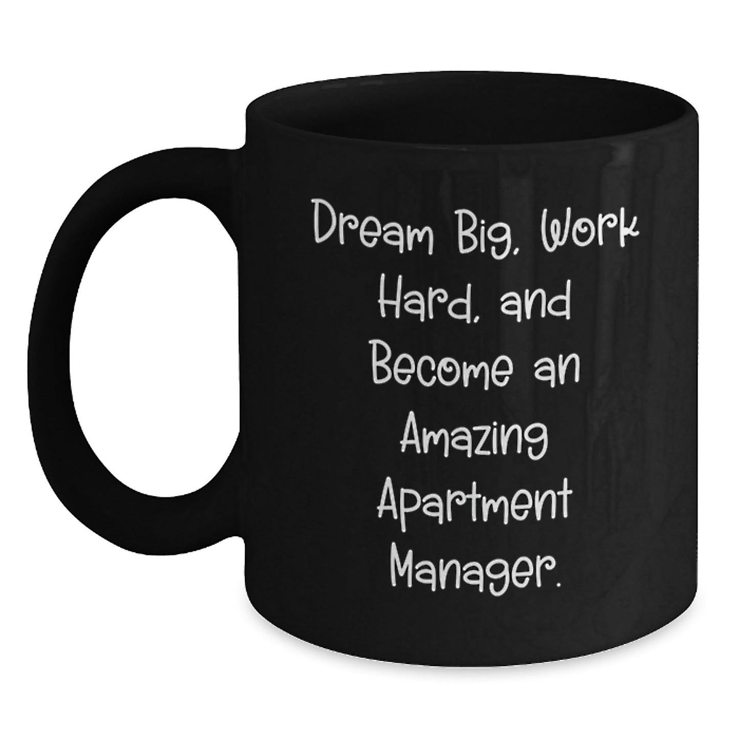 Dream Big Apartment Manager Inspirational Gifts from Friends for Graduation Unique Black Coffee Mugs - Victory Thru Vision