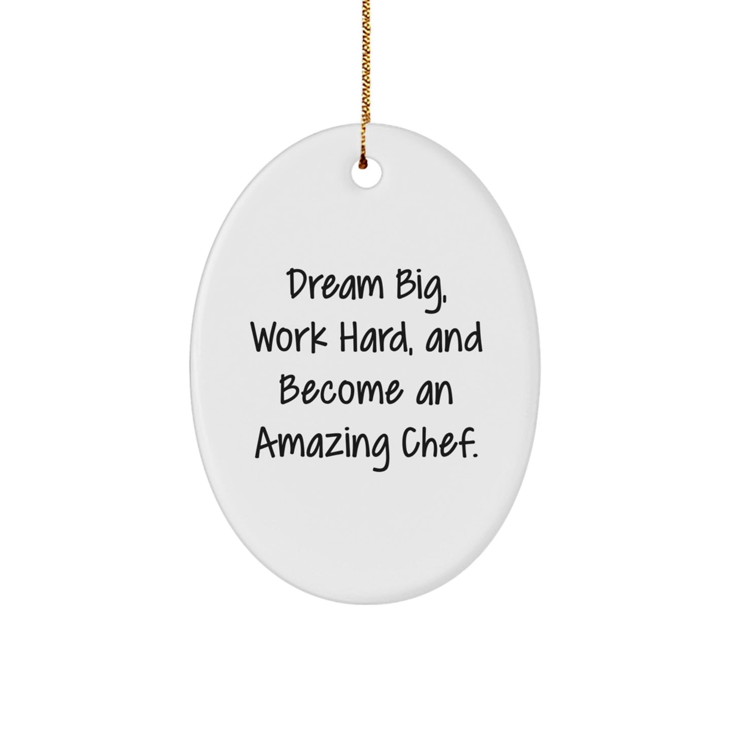 Dream Big Chef Gifts from Friends - Oval Ornament, Inspirational Quote, Christmas Unique Gifts for Men, Women, Family - Victory Thru Vision
