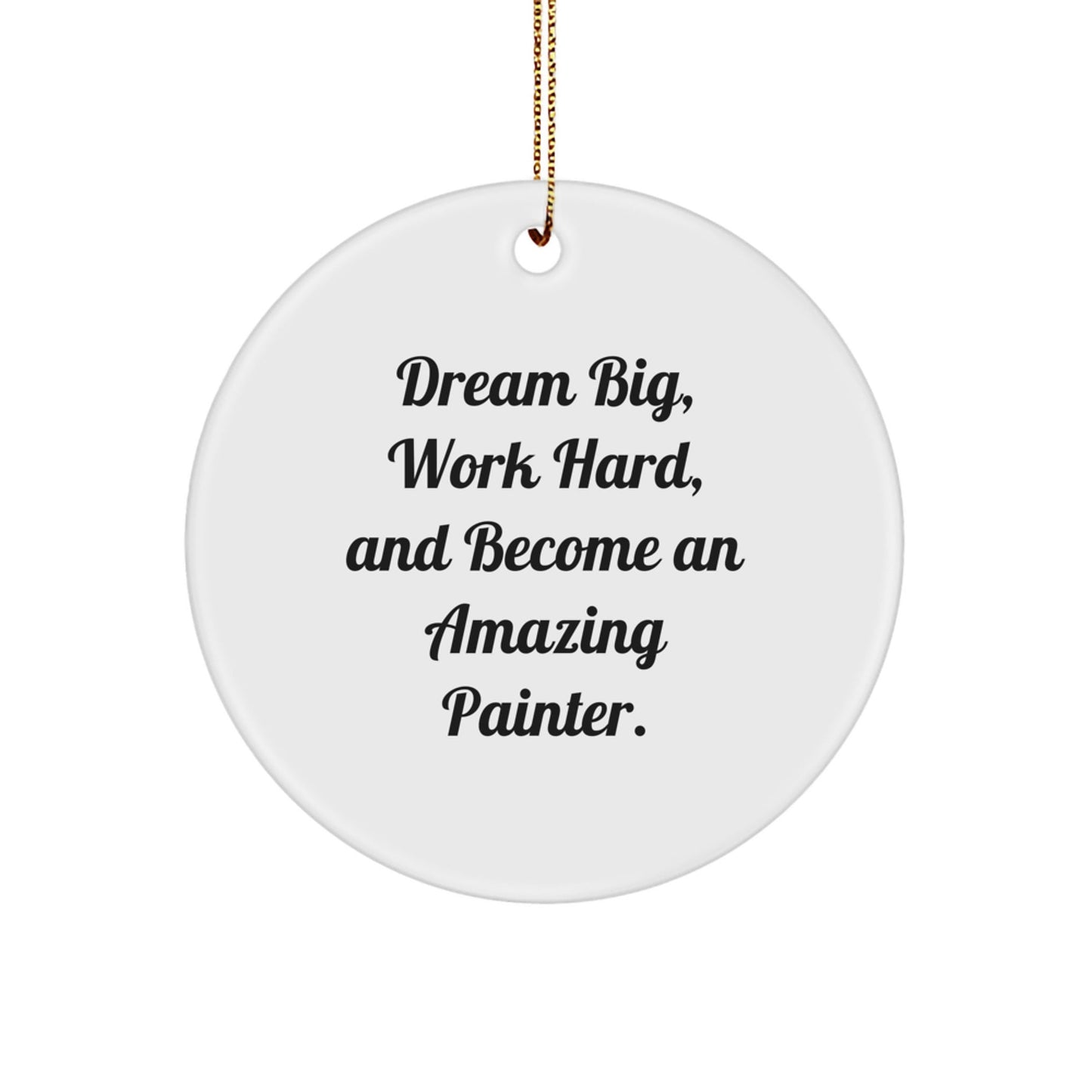 Dream Big Gifts for Painter Friends - Inspirational Circle Ornament, Perfect for Christmas Decorations, Gifts from Men to Women, Coworkers, or Family - Victory Thru Vision
